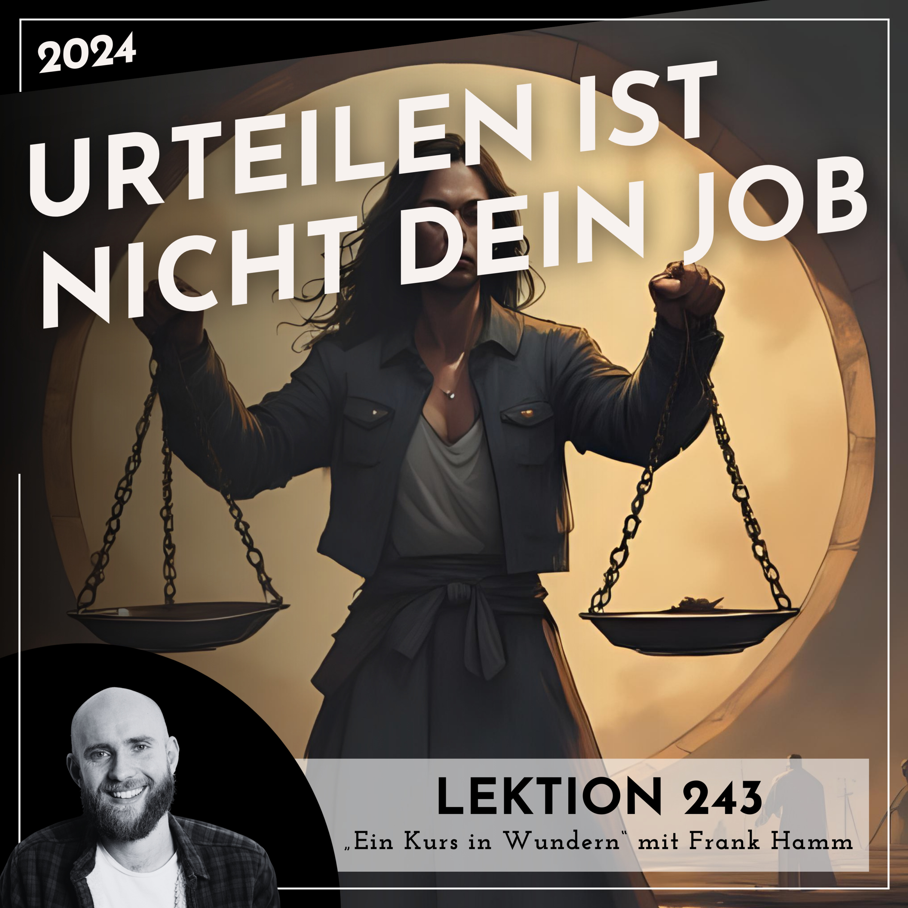 Lektion 243 – Urteilen ist nicht dein Job – Ein Kurs in Wundern mit Frank Hamm episode artwork