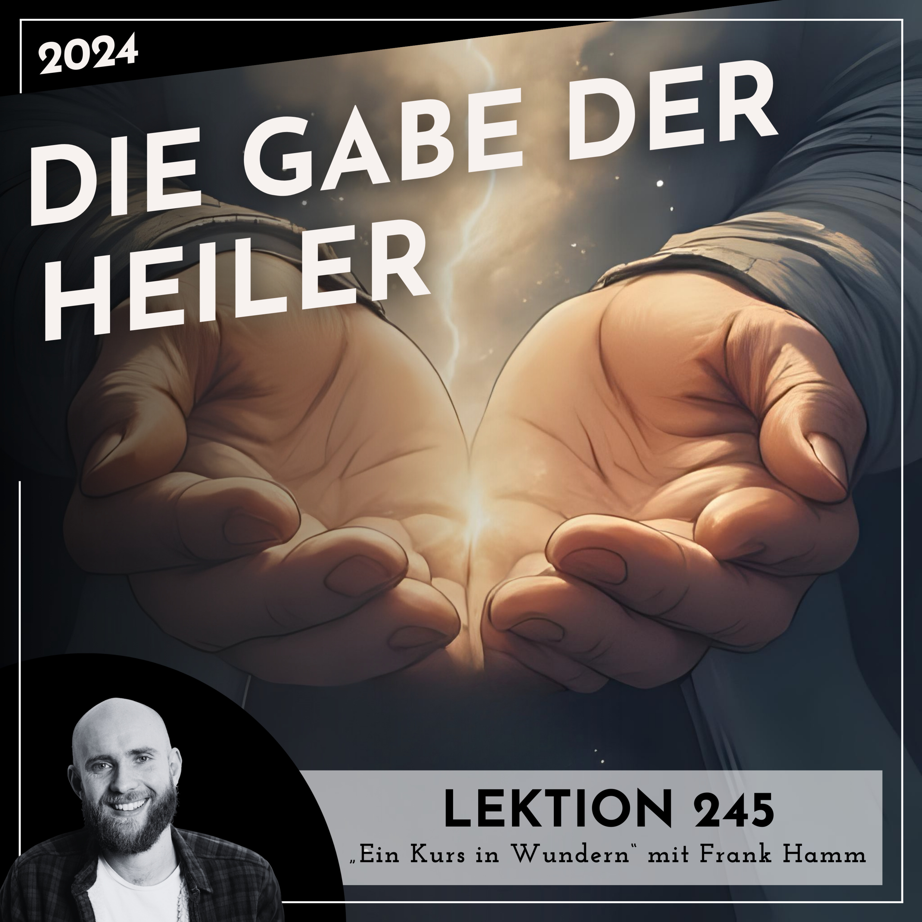 Lektion 245 – Die Gabe der Heiler – Ein Kurs in Wundern mit Frank Hamm episode artwork