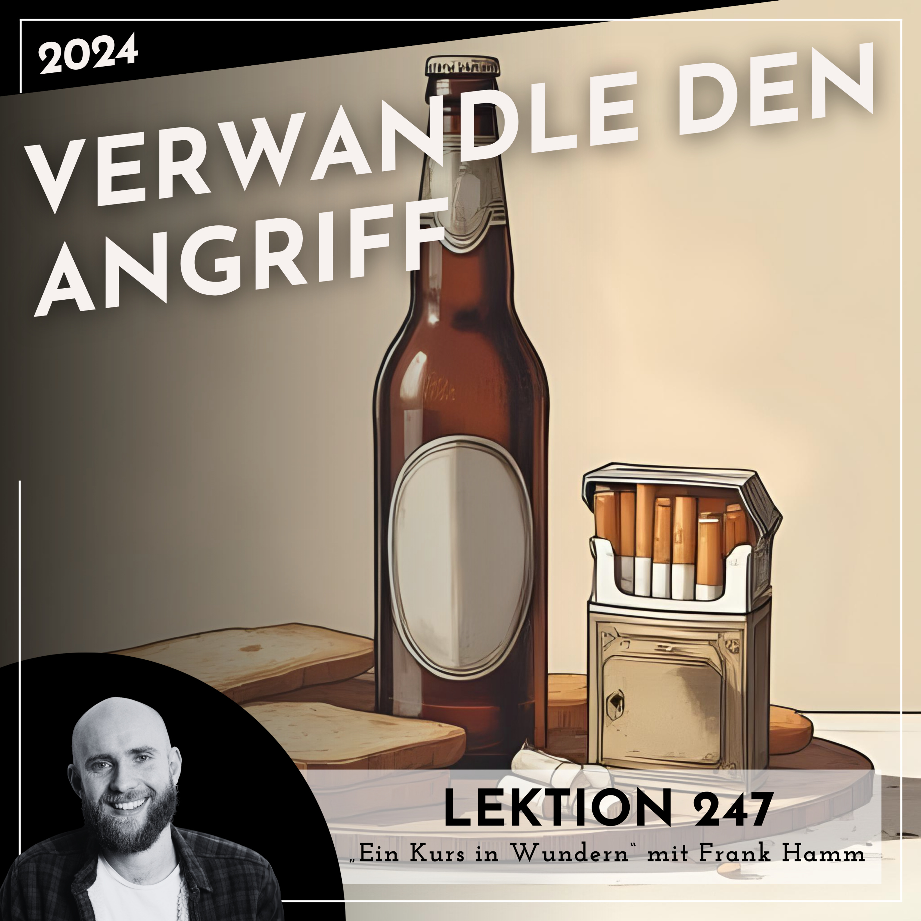 Lektion 247 – Verwandle den Angriff – Ein Kurs in Wundern mit Frank Hamm episode artwork