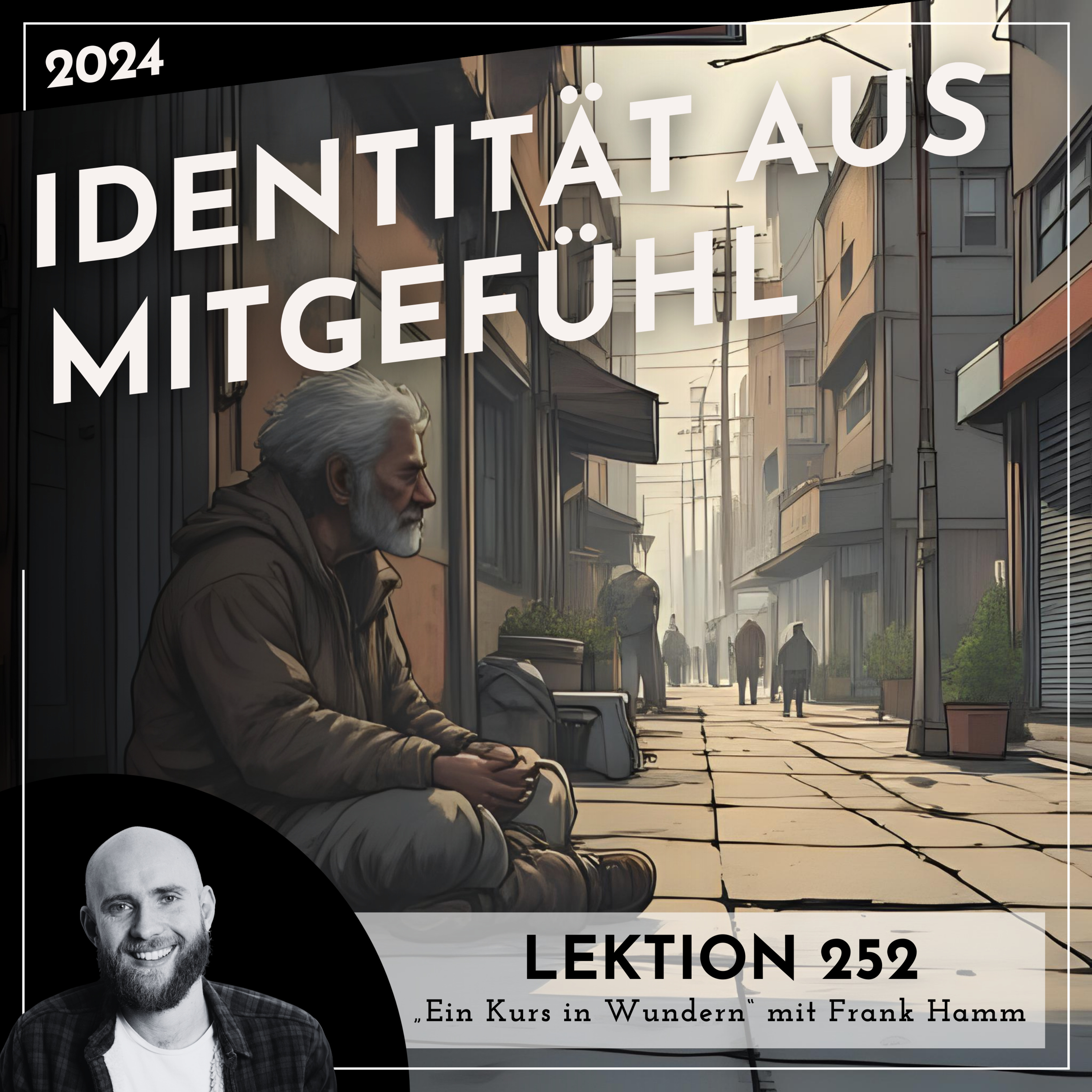 Lektion 252 – Identität aus Mitgefühl – Ein Kurs in Wundern mit Frank Hamm episode artwork