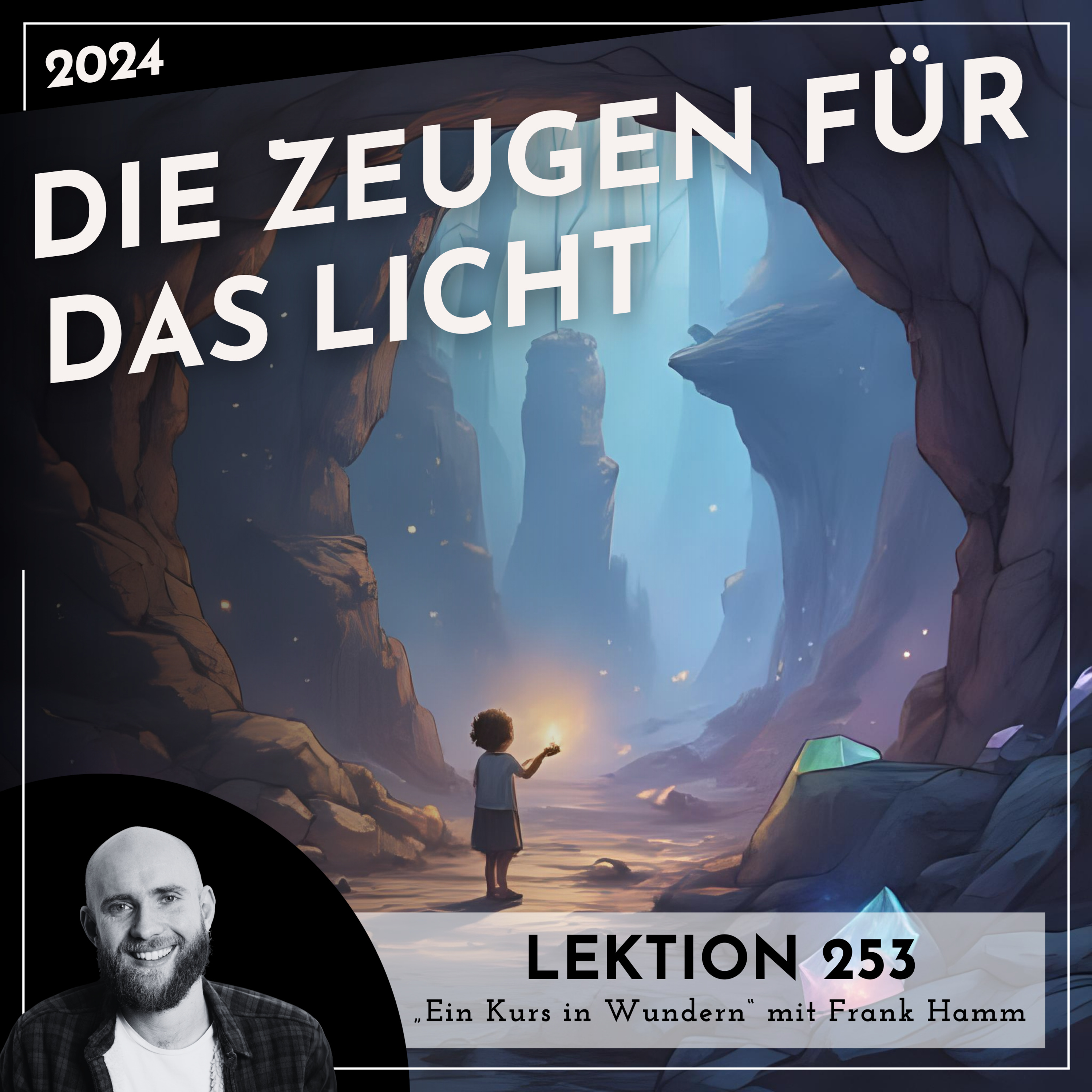 Lektion 253 – Die Zeugen für das Licht – Ein Kurs in Wundern mit Frank Hamm episode artwork