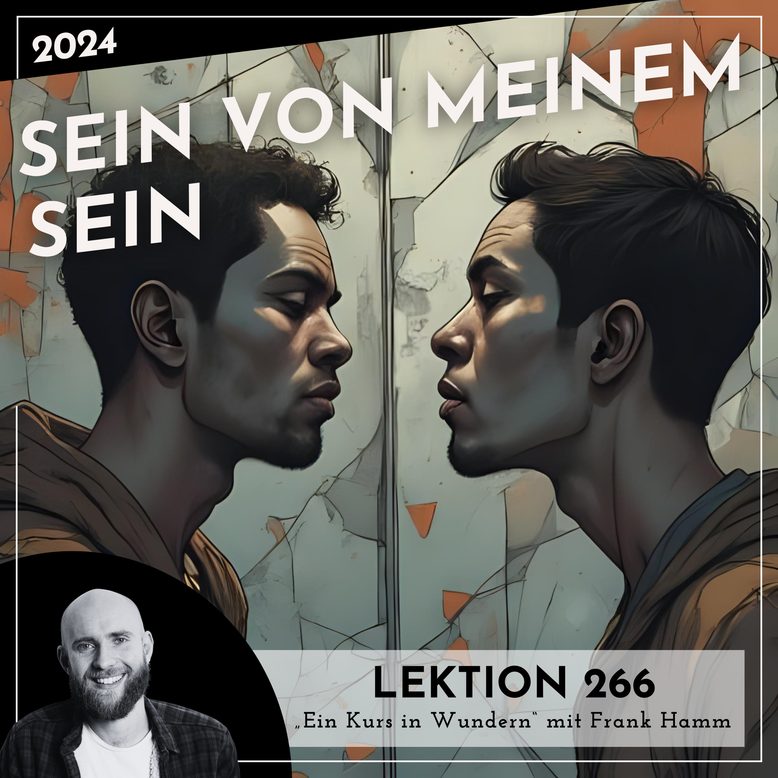 Lektion 266 – Sein von meinem Sein – Ein Kurs in Wundern mit Frank Hamm episode artwork