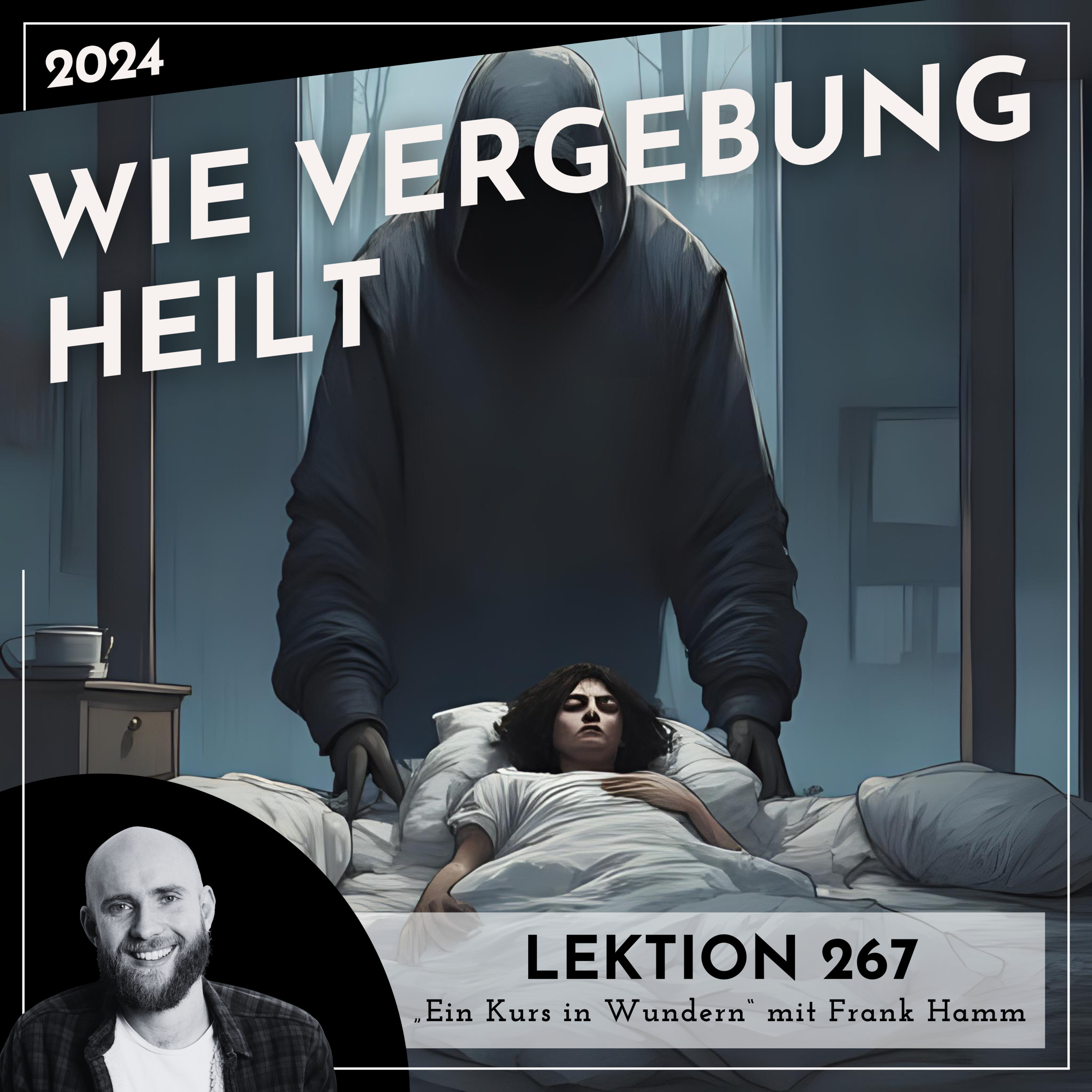 Lektion 267 – Wie Vergebung heilt – Ein Kurs in Wundern mit Frank Hamm episode artwork
