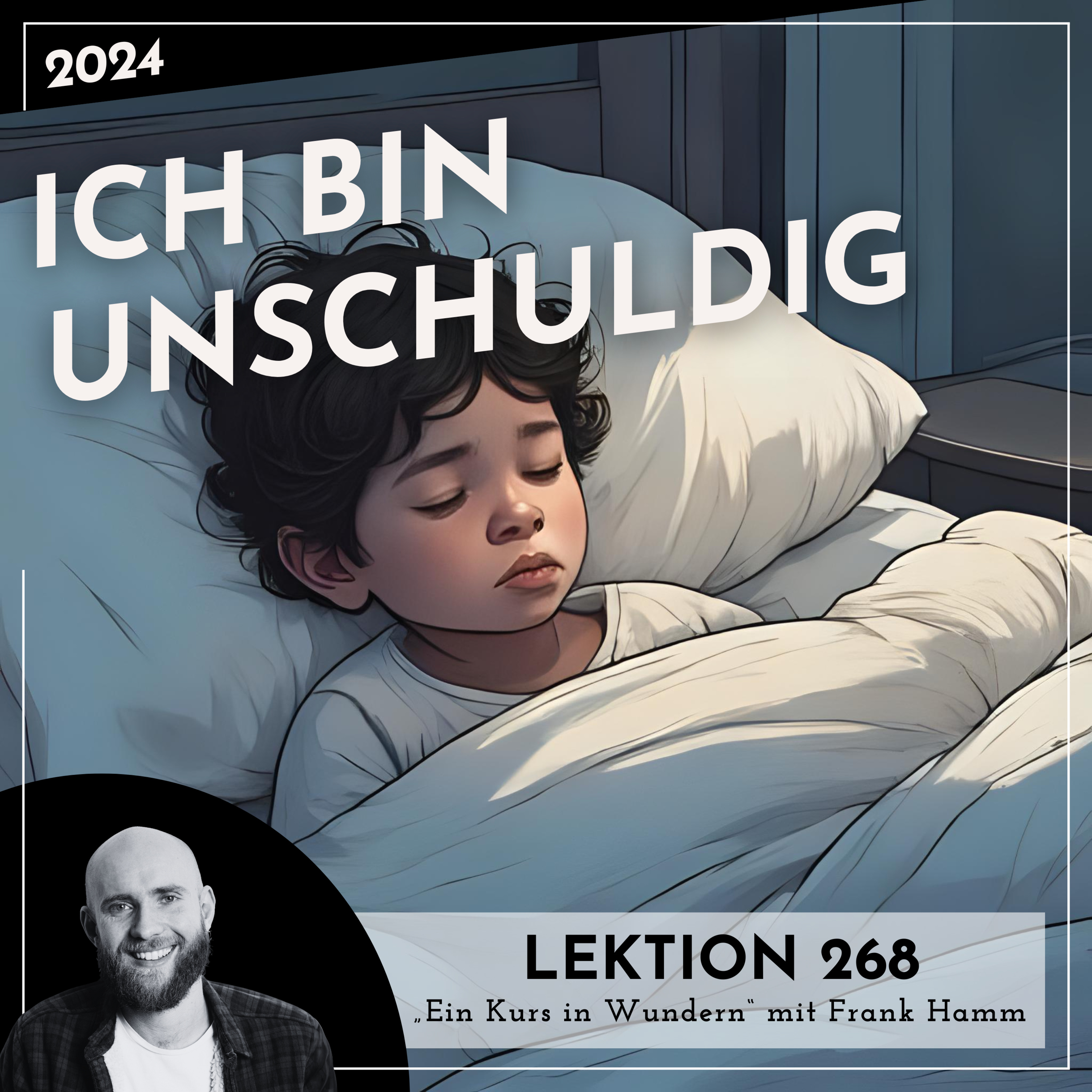 Lektion 268 – Ich bin unschuldig – Ein Kurs in Wundern mit Frank Hamm episode artwork