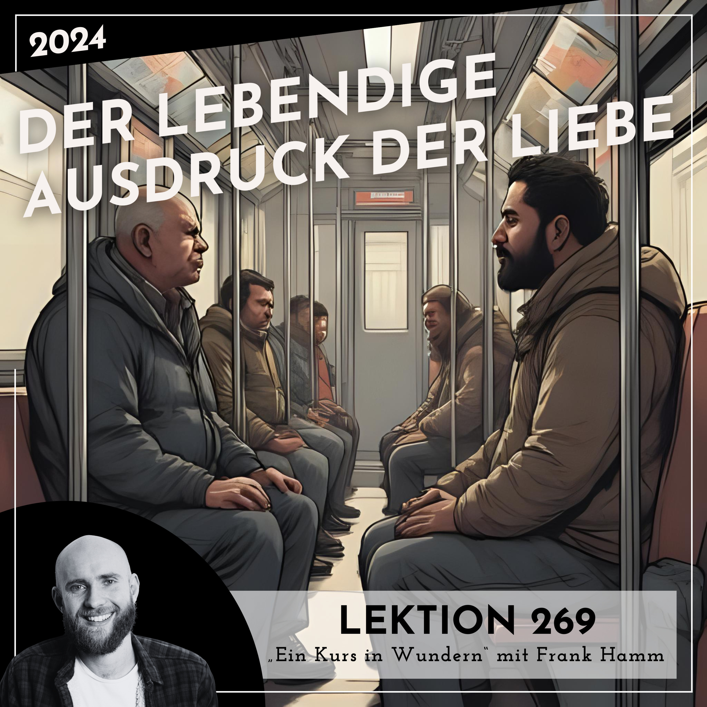 Lektion 269 – Der lebendige Ausdruck der Liebe – Ein Kurs in Wundern mit Frank Hamm episode artwork