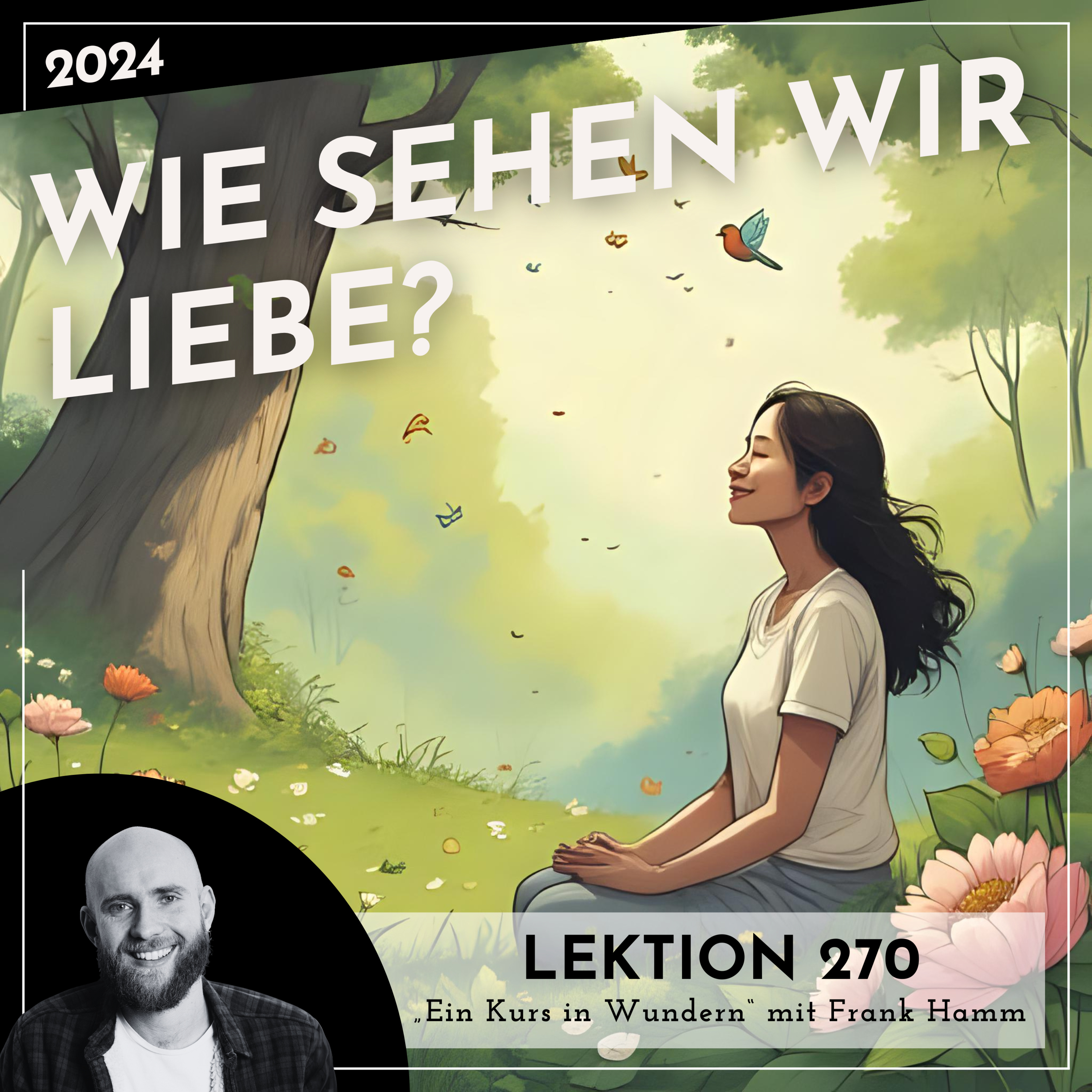 Lektion 270 – Wie sehen wir Liebe? – Ein Kurs in Wundern mit Frank Hamm episode artwork