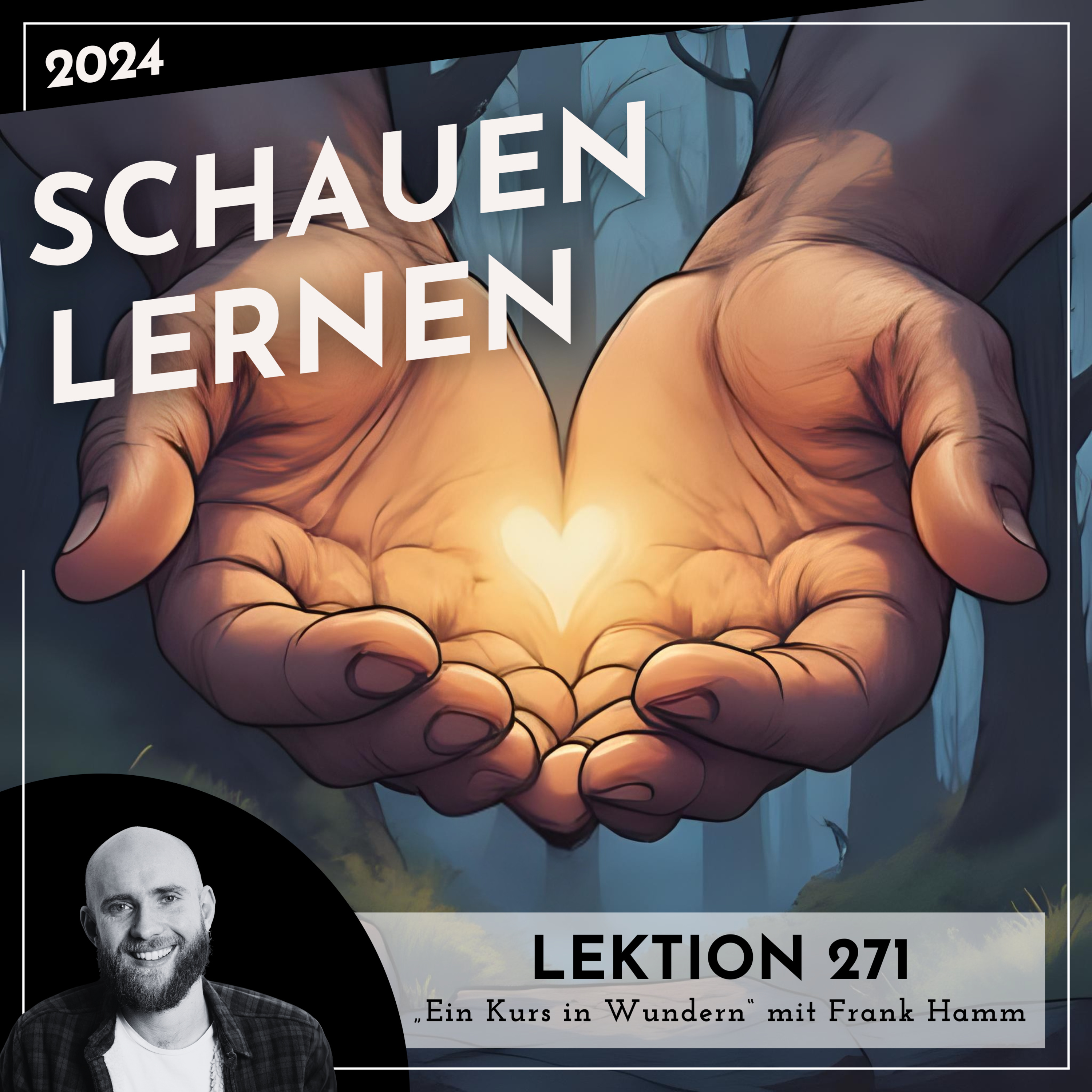 Lektion 271 – Schauen lernen – Ein Kurs in Wundern mit Frank Hamm episode artwork