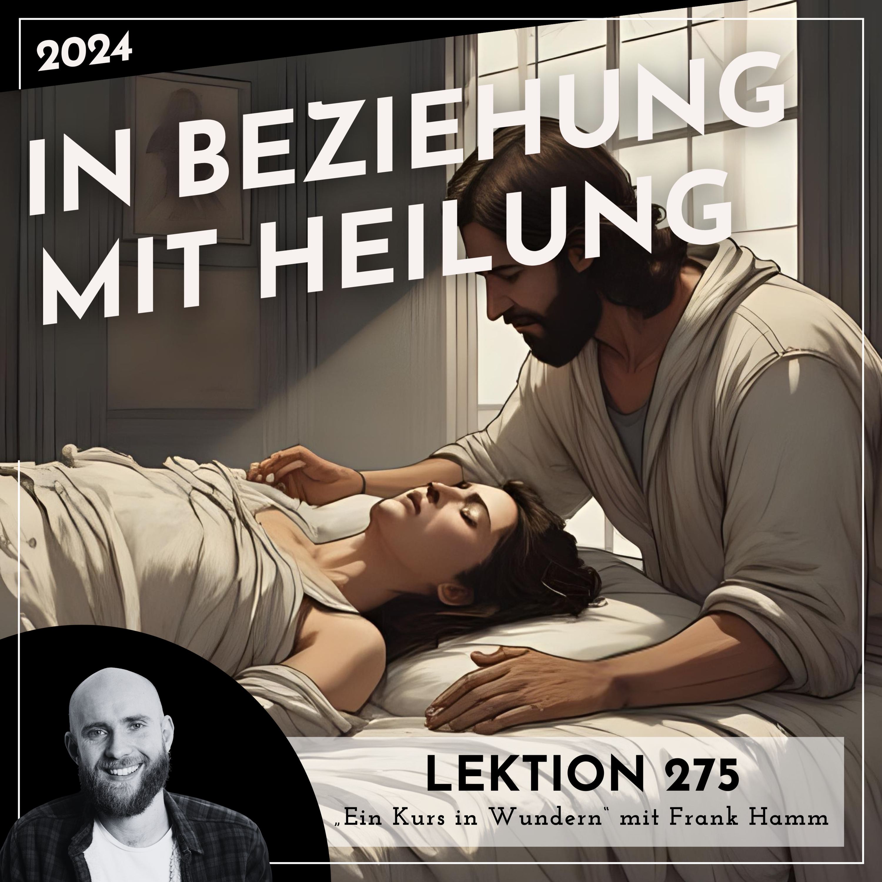 Lektion 275 – In Beziehung mit Heilung – Ein Kurs in Wundern mit Frank Hamm episode artwork