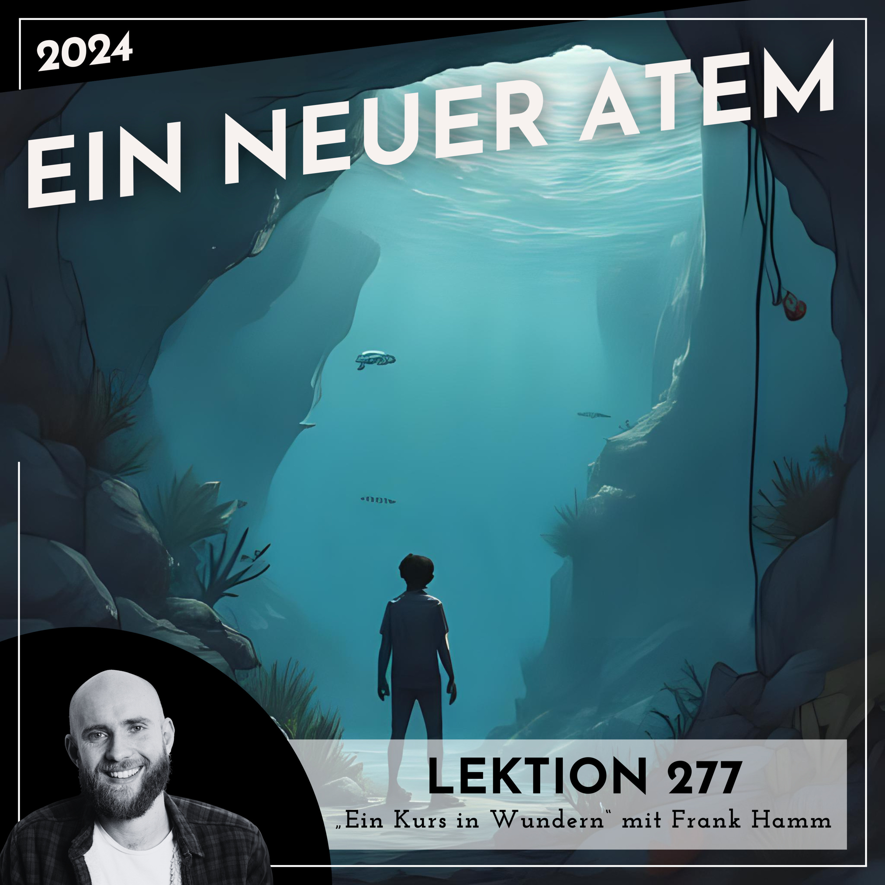 Lektion 277 – Ein neuer Atem – Ein Kurs in Wundern mit Frank Hamm episode artwork