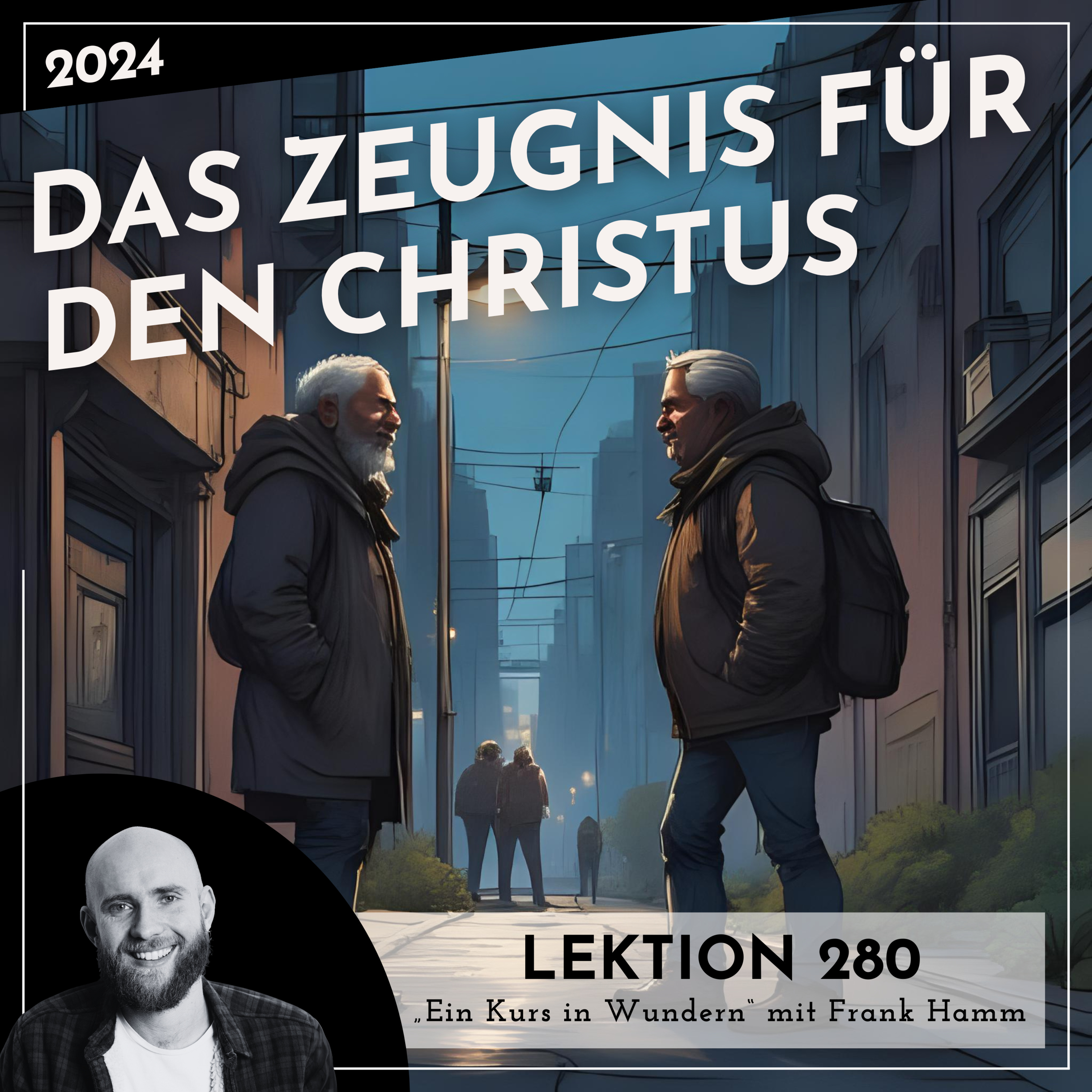 Lektion 280 – Das Zeugnis für den Christus – Ein Kurs in Wundern mit Frank Hamm episode artwork