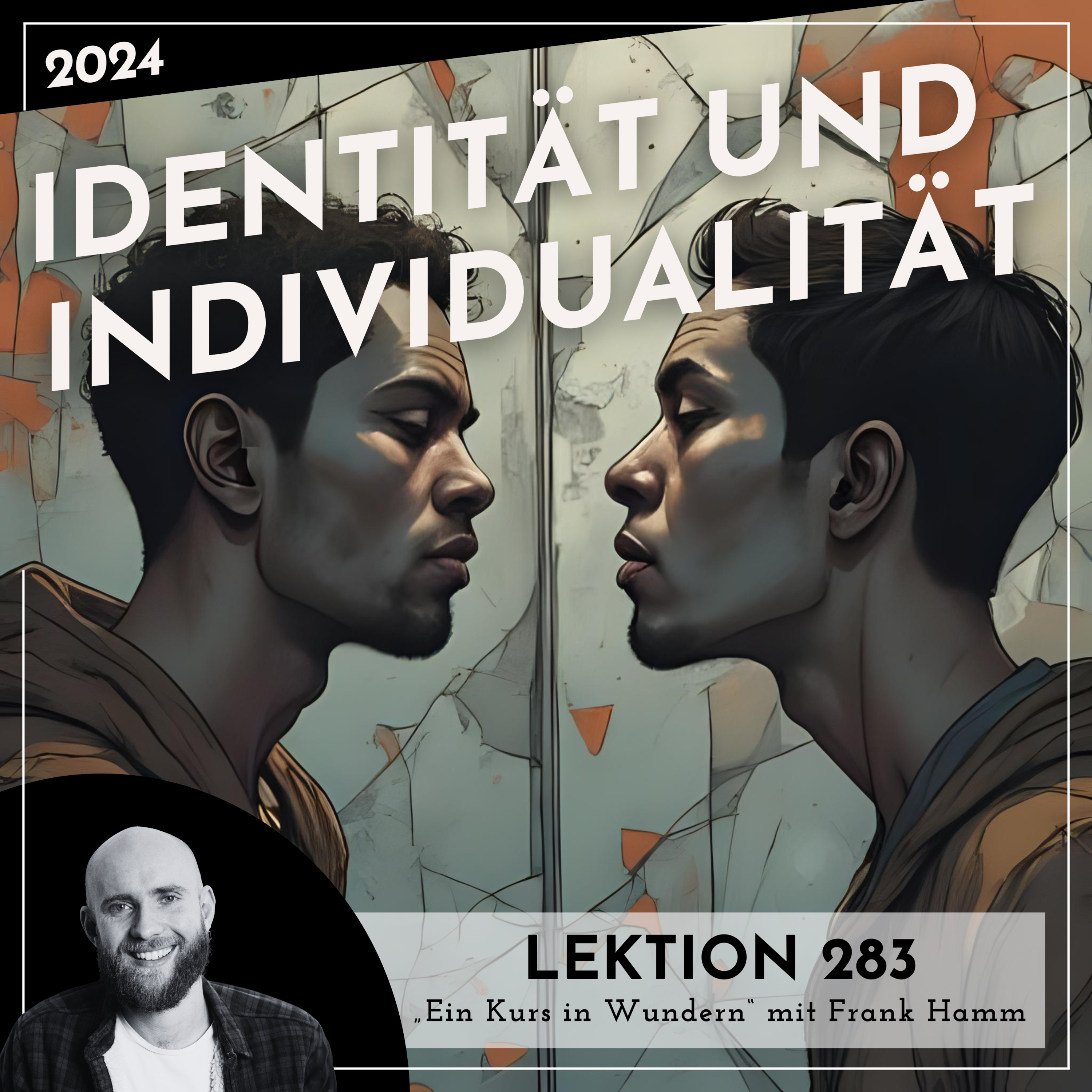 Lektion 283 – Identität und Individualität – Ein Kurs in Wundern mit Frank Hamm episode artwork