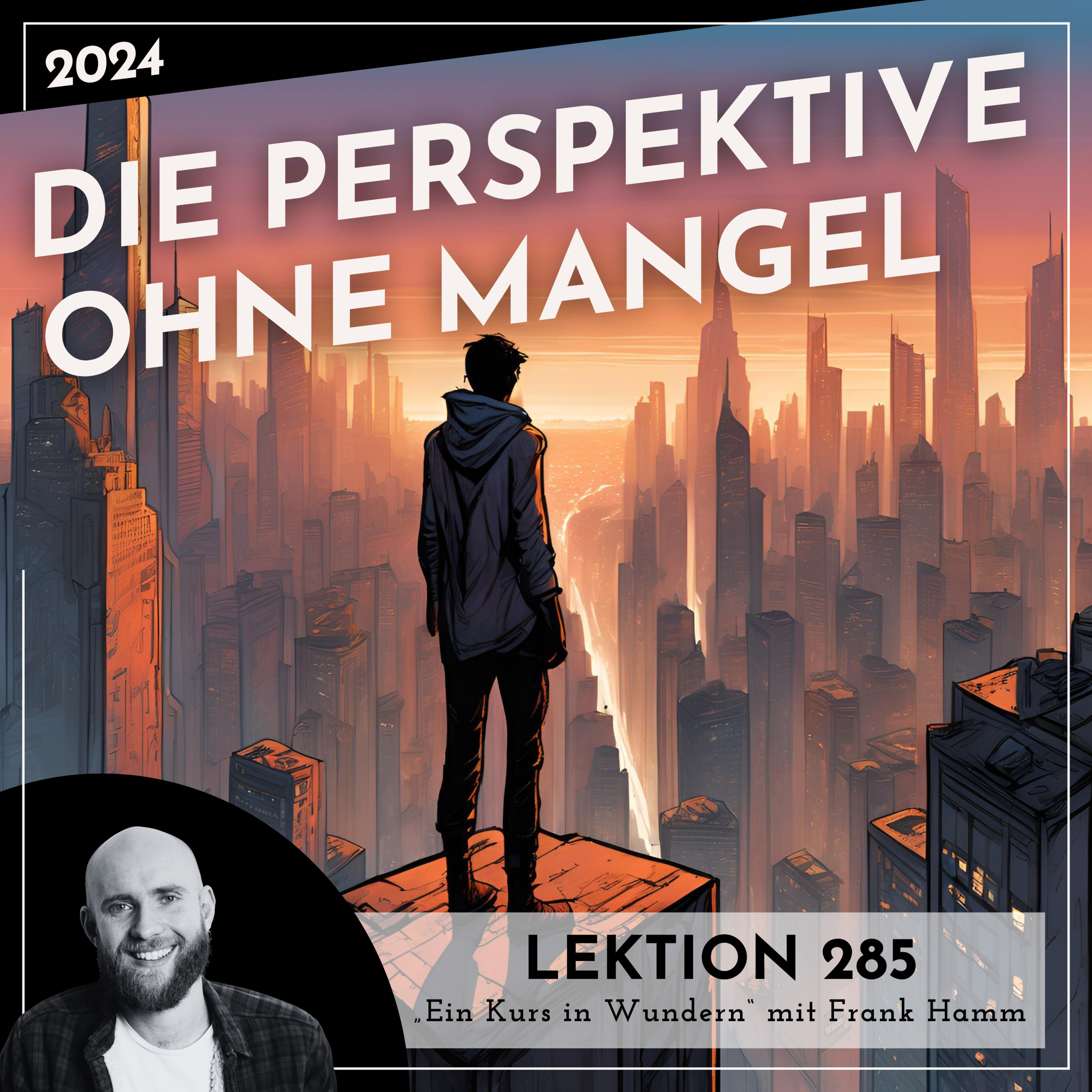 Lektion 285 – Die Perspektive ohne Mangel – Ein Kurs in Wundern mit Frank Hamm episode artwork