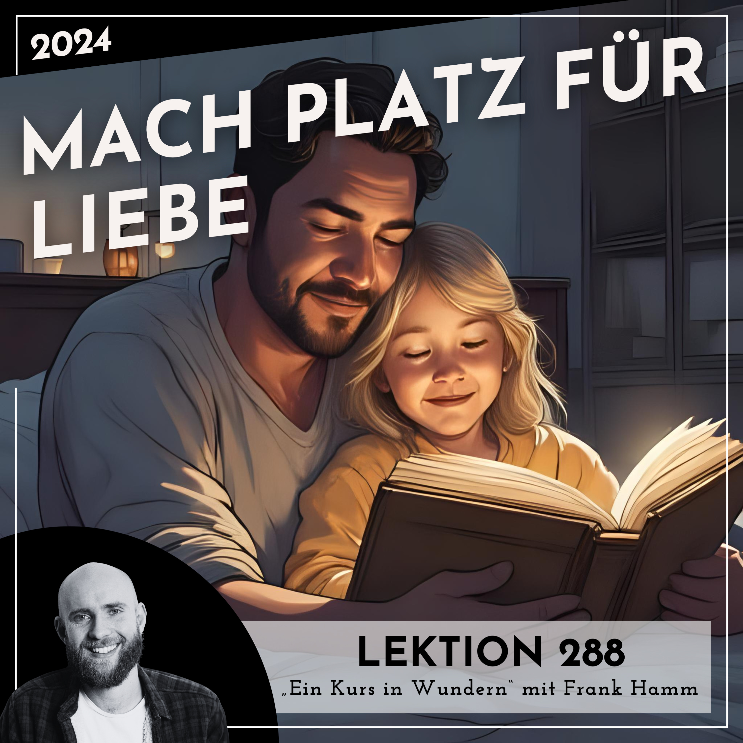 Lektion 288 – Mach Platz für Liebe – Ein Kurs in Wundern mit Frank Hamm episode artwork