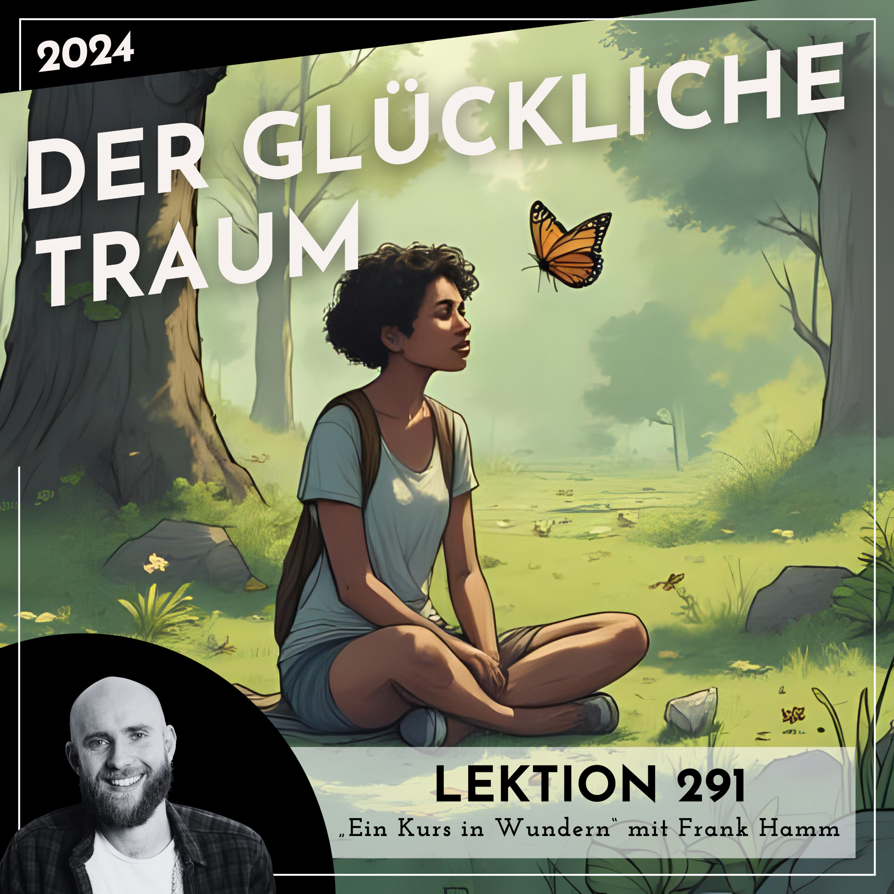 Lektion 291 – Der glückliche Traum – Ein Kurs in Wundern mit Frank Hamm episode artwork