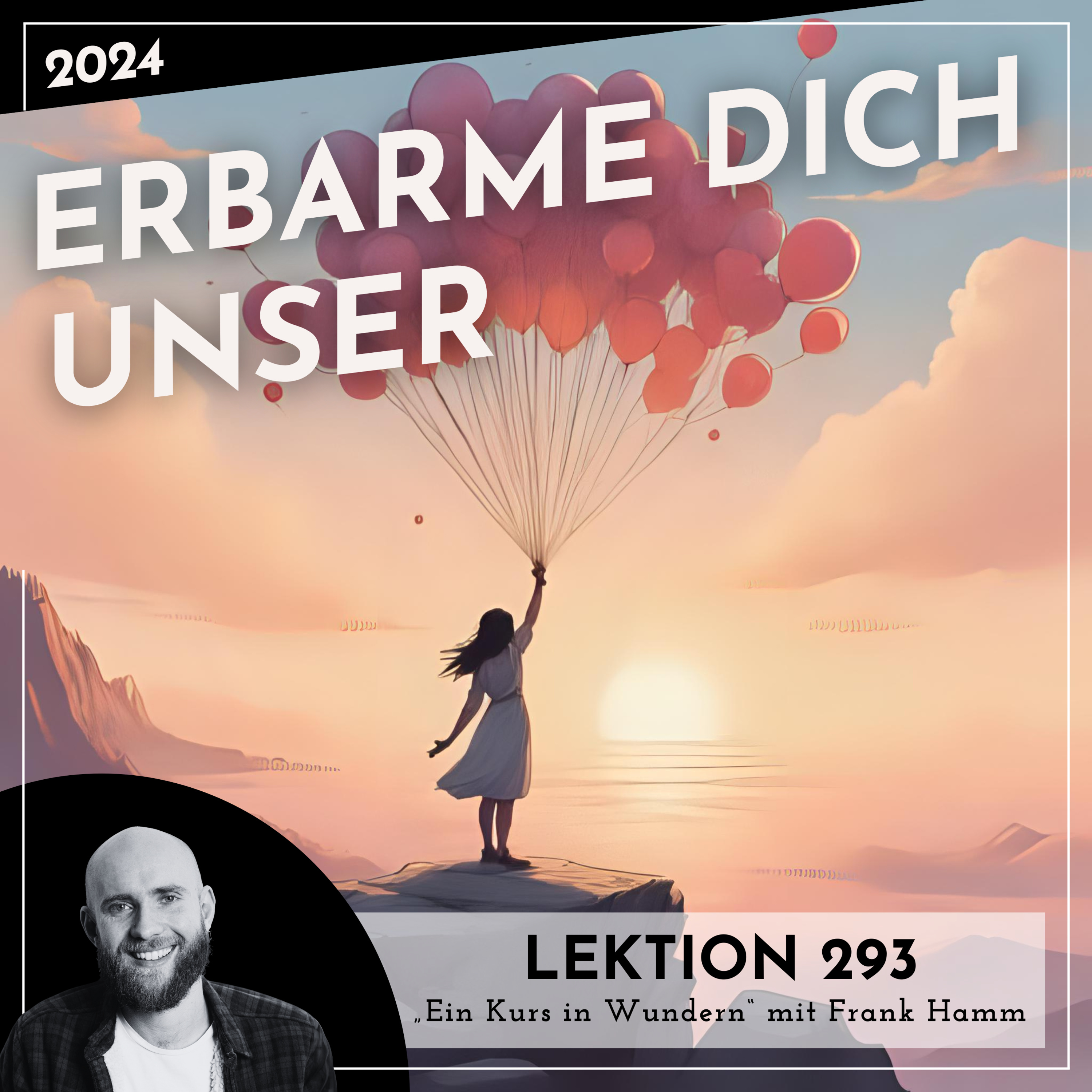 Lektion 293 – Erbarme dich unser – Ein Kurs in Wundern mit Frank Hamm episode artwork