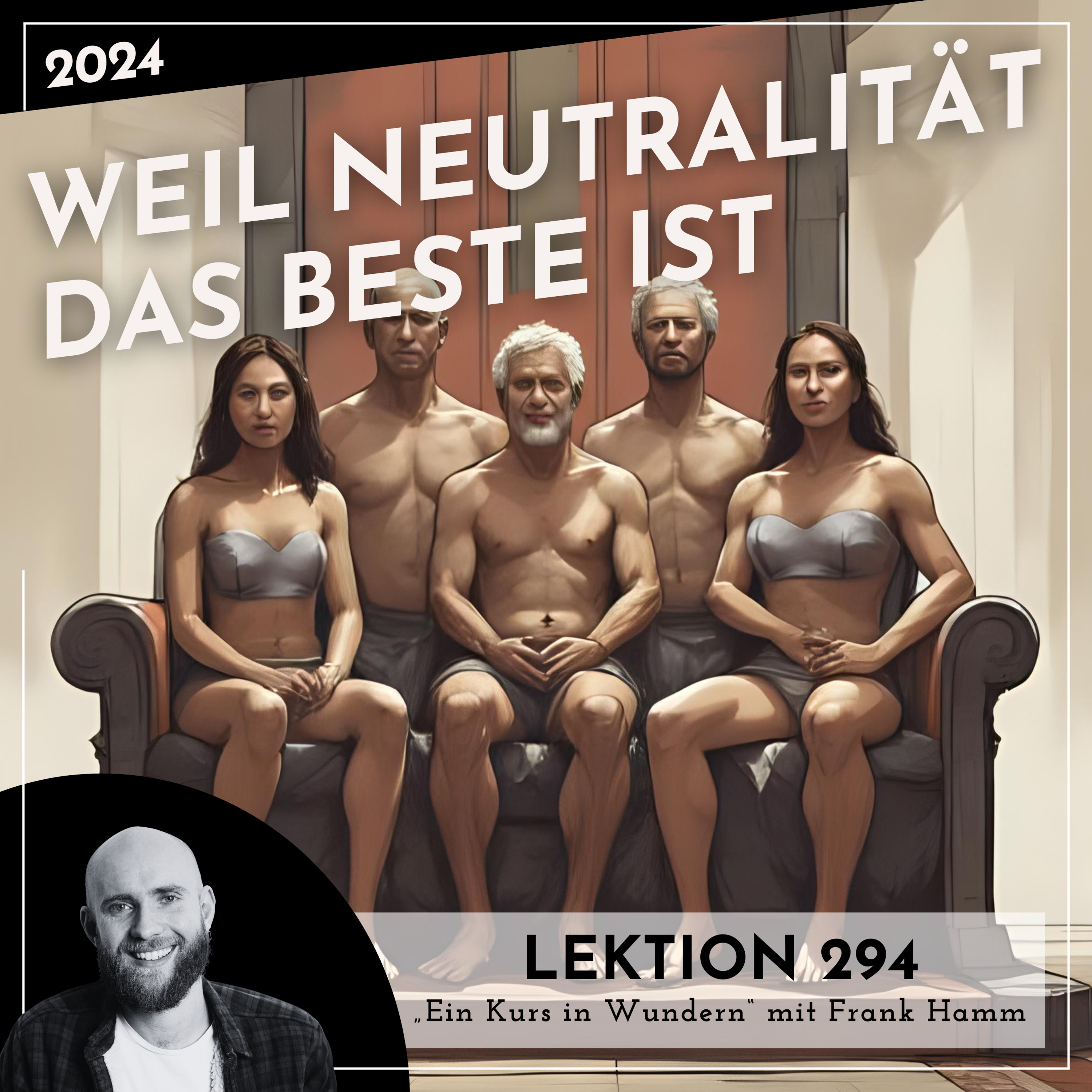 Lektion 294 – Weil Neutralität das Beste ist – Ein Kurs in Wundern mit Frank Hamm episode artwork