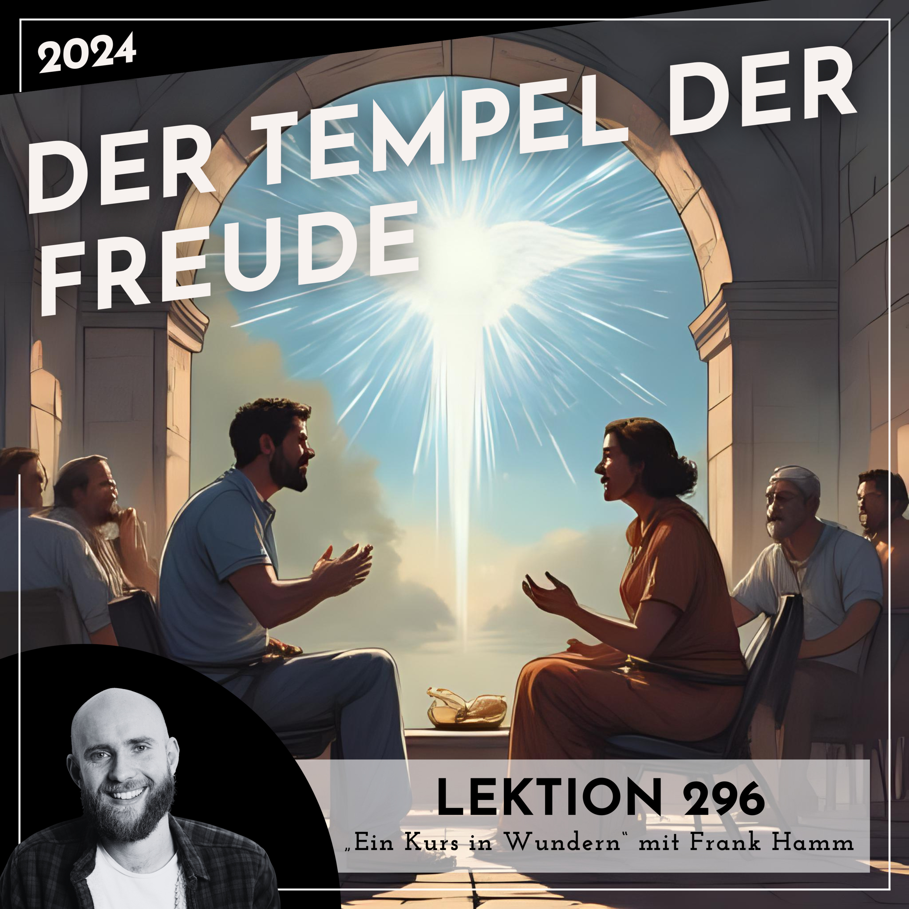 Lektion 296 – Der Tempel der Freude – Ein Kurs in Wundern mit Frank Hamm episode artwork