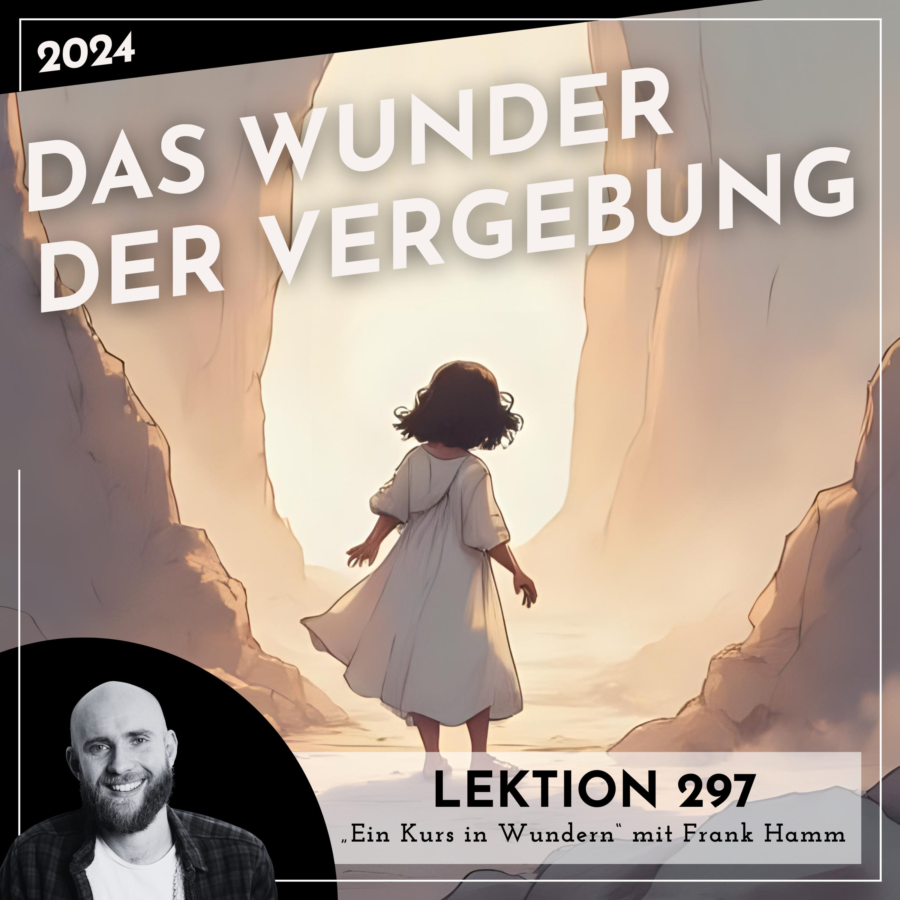 Lektion 297 – Das Wunder der Vergebung – Ein Kurs in Wundern mit Frank Hamm episode artwork