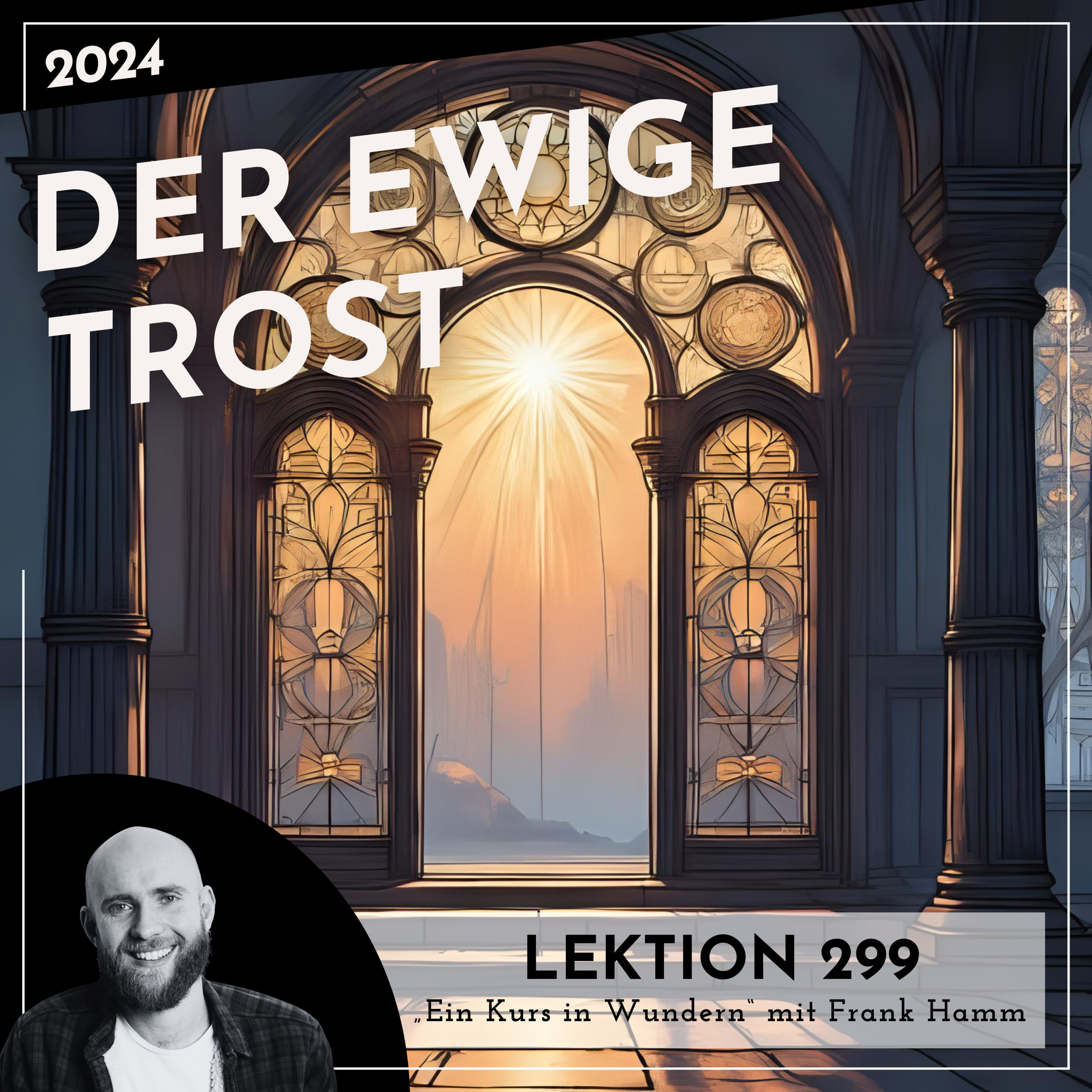 Lektion 299 – Der ewige Trost – Ein Kurs in Wundern mit Frank Hamm episode artwork