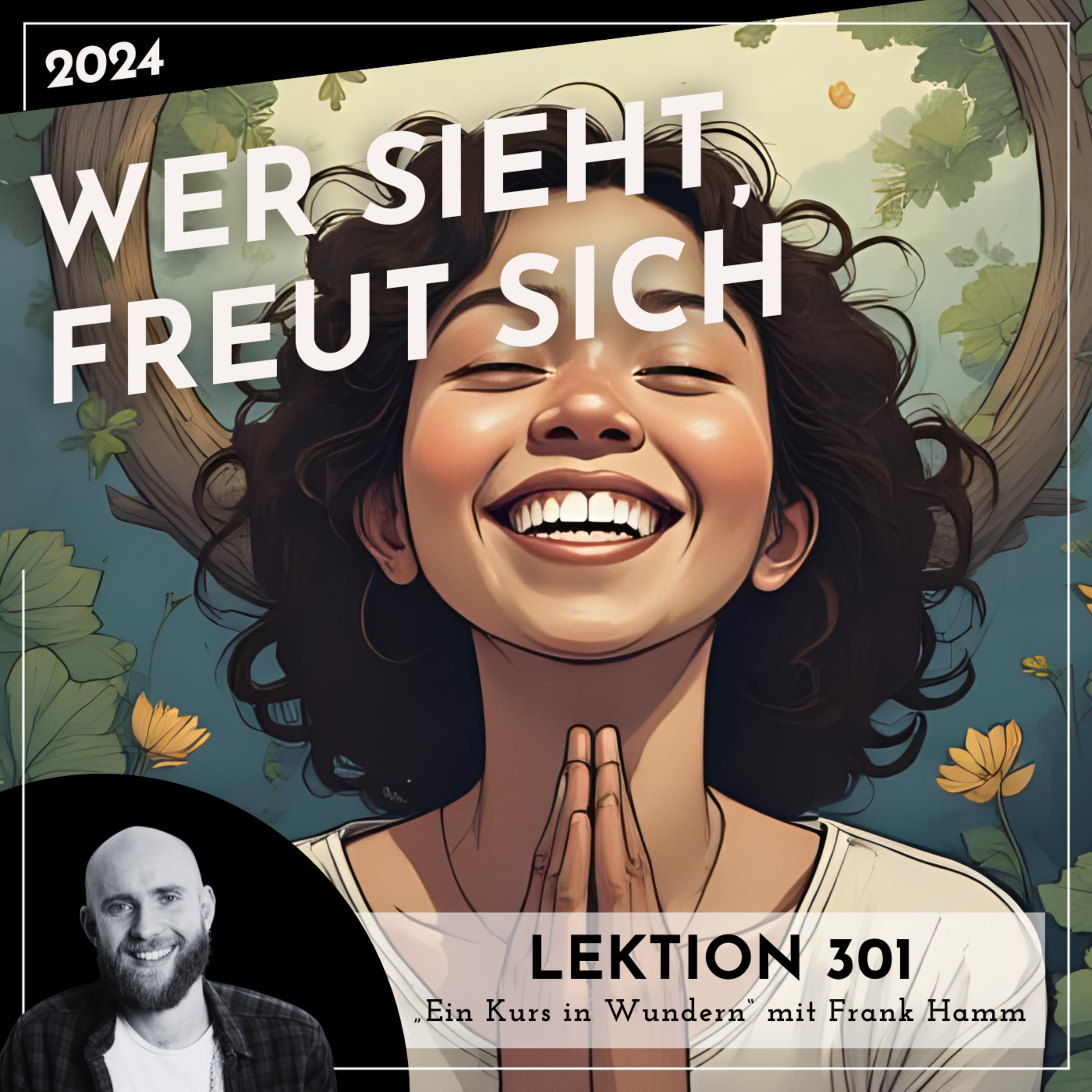Lektion 301 – Wer sieht, freut sich – Ein Kurs in Wundern mit Frank Hamm episode artwork