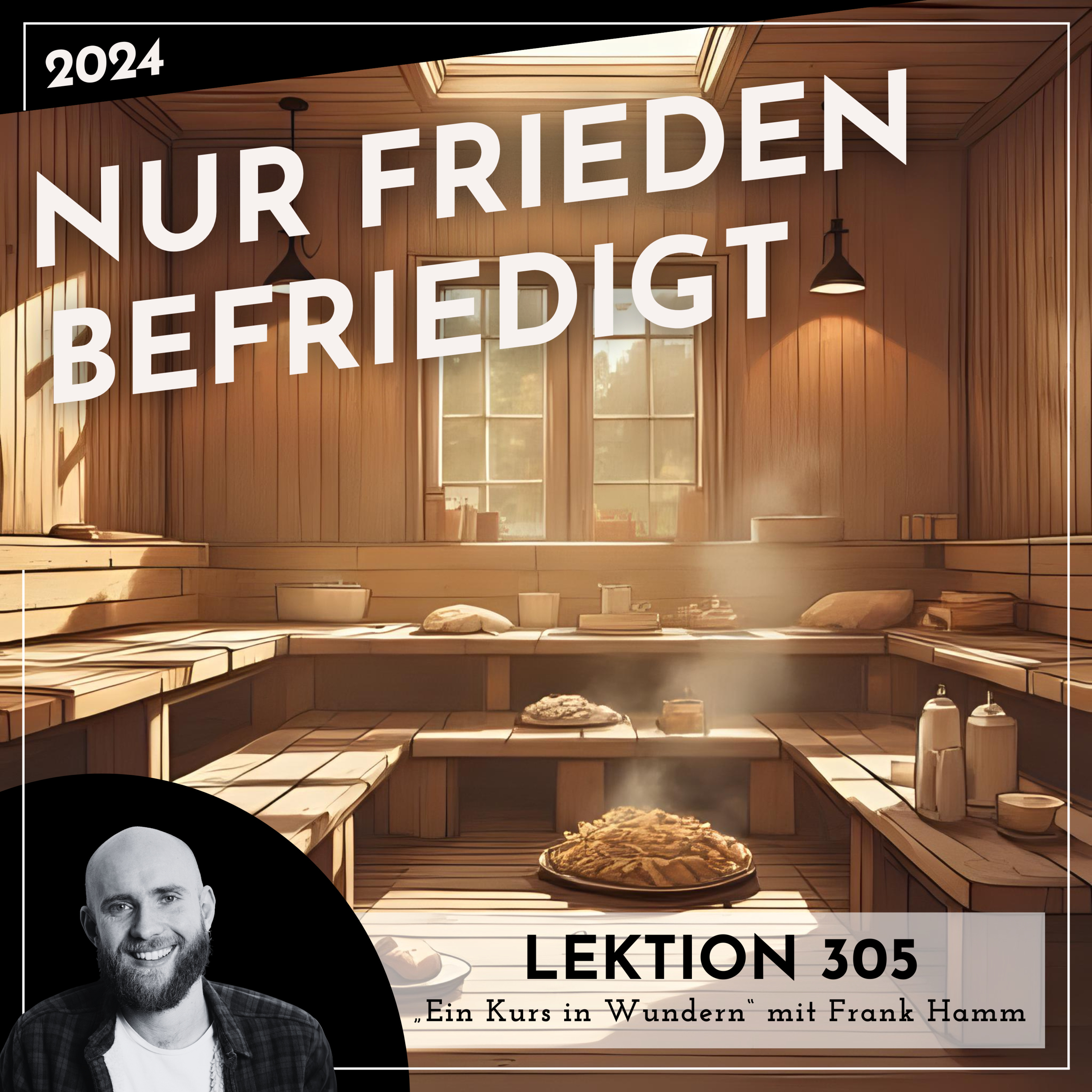 Lektion 305 – Nur Frieden befriedigt – Ein Kurs in Wundern mit Frank Hamm episode artwork