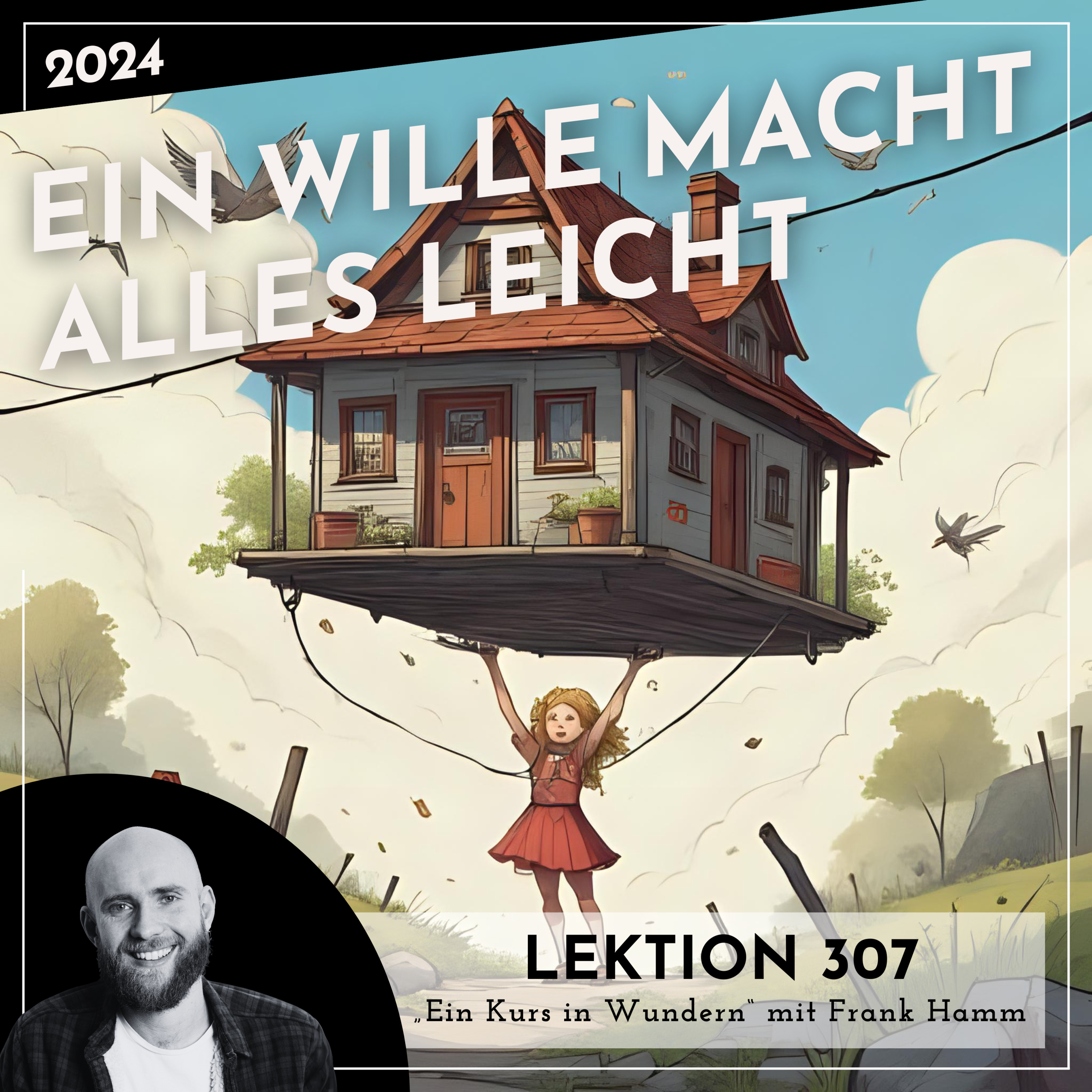 Lektion 307 – Ein Wille macht alles leicht – Ein Kurs in Wundern mit Frank Hamm episode artwork