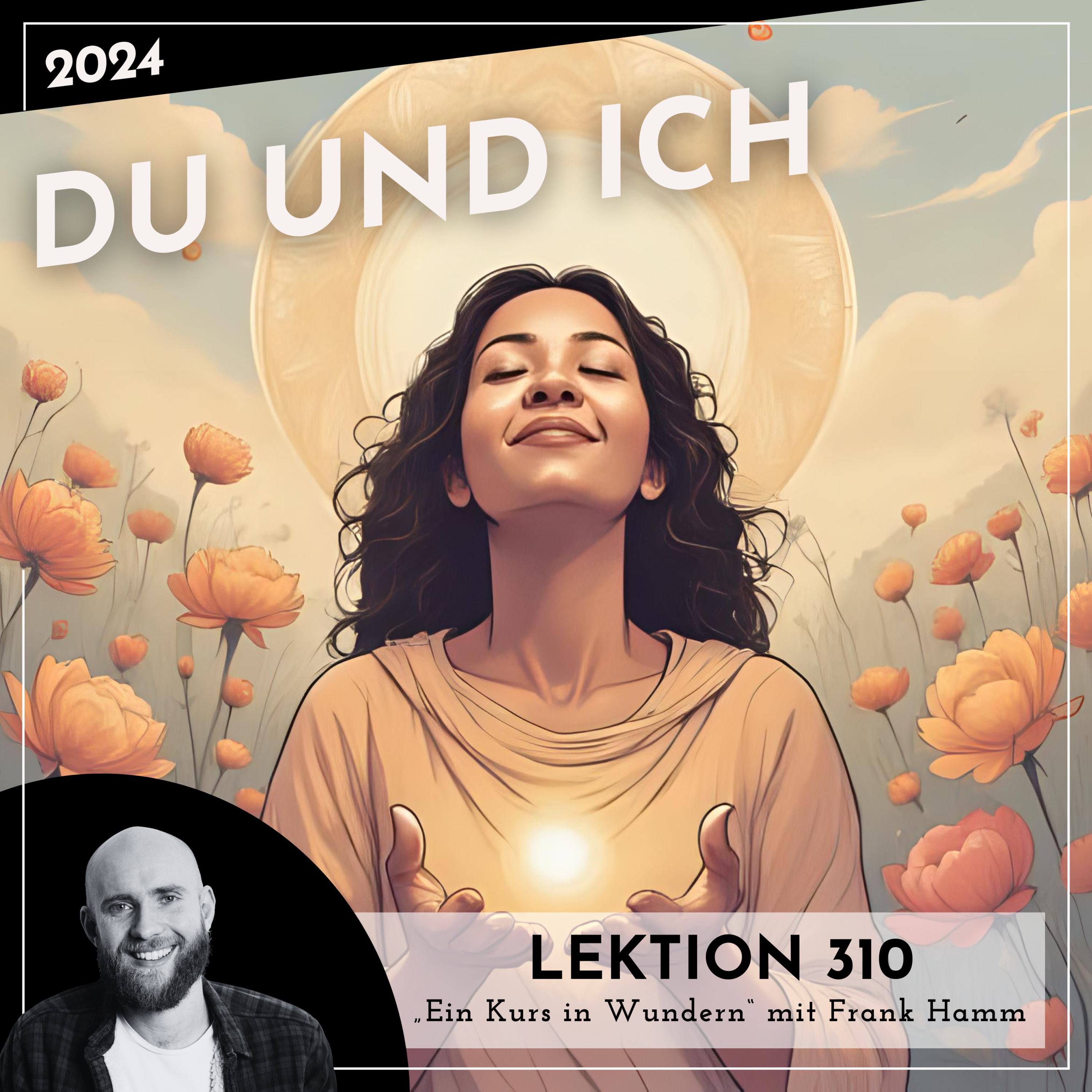 Lektion 310 – Du und Ich – Ein Kurs in Wundern mit Frank Hamm episode artwork