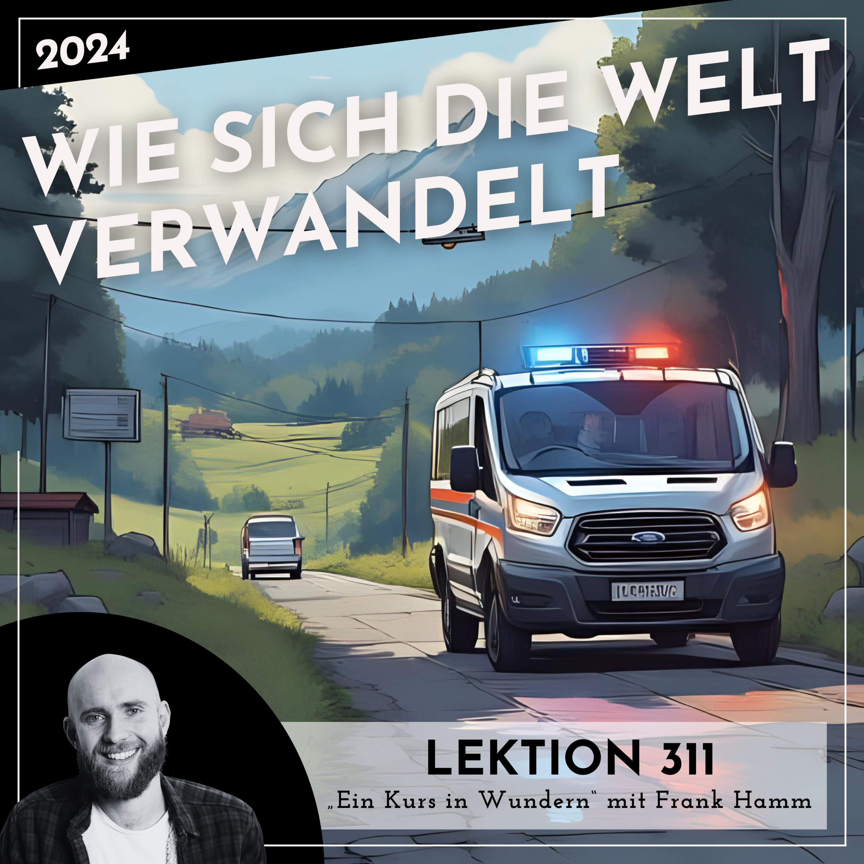 Lektion 311 – Wie sich die Welt verwandelt – Ein Kurs in Wundern mit Frank Hamm episode artwork