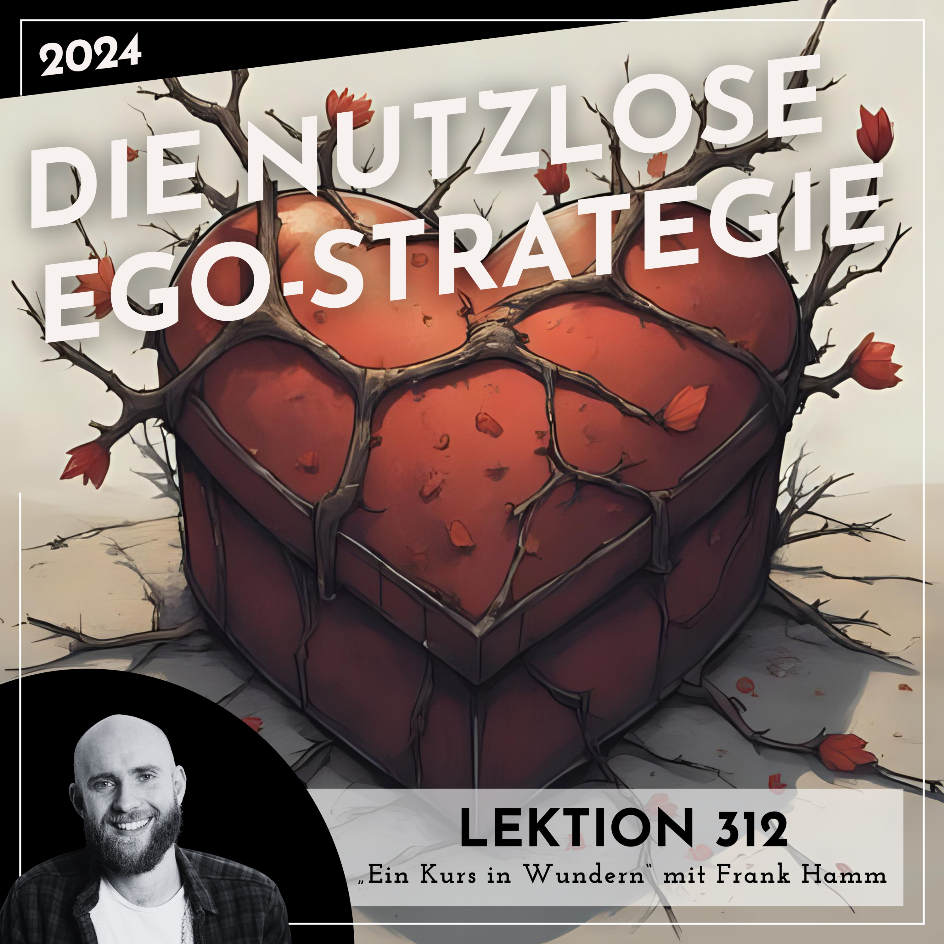 Lektion 312 – Die nutzlose Ego-Strategie – Ein Kurs in Wundern mit Frank Hamm episode artwork