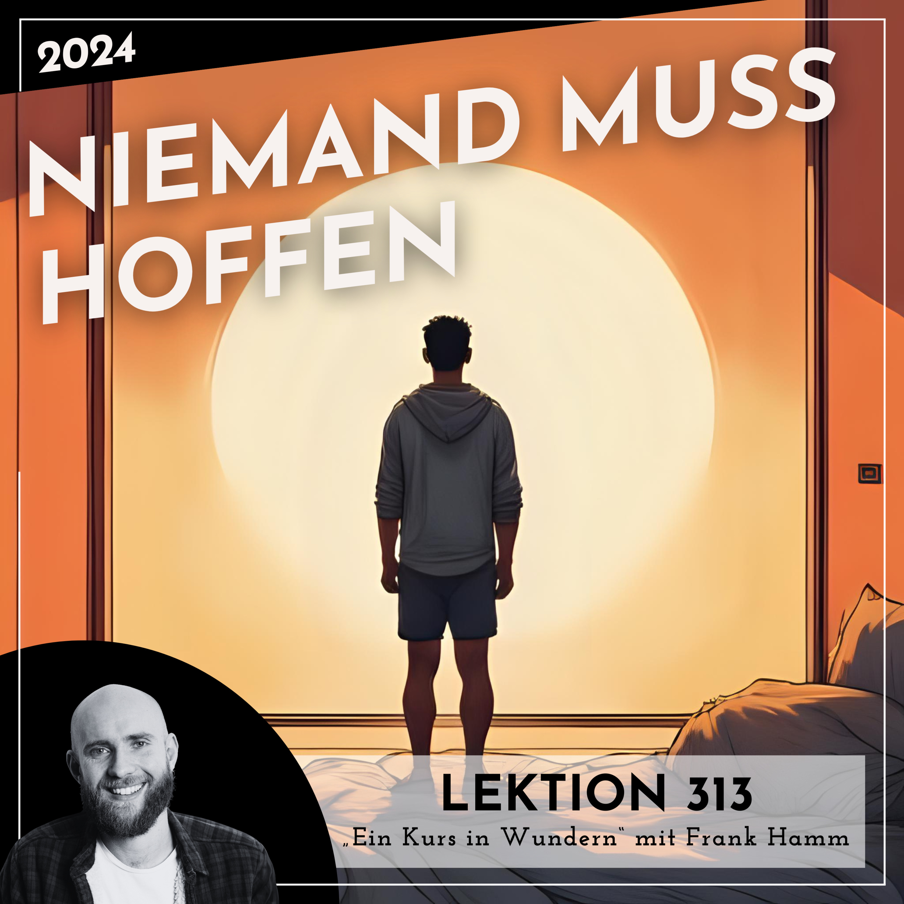 Lektion 313 – Niemand muss hoffen – Ein Kurs in Wundern mit Frank Hamm episode artwork