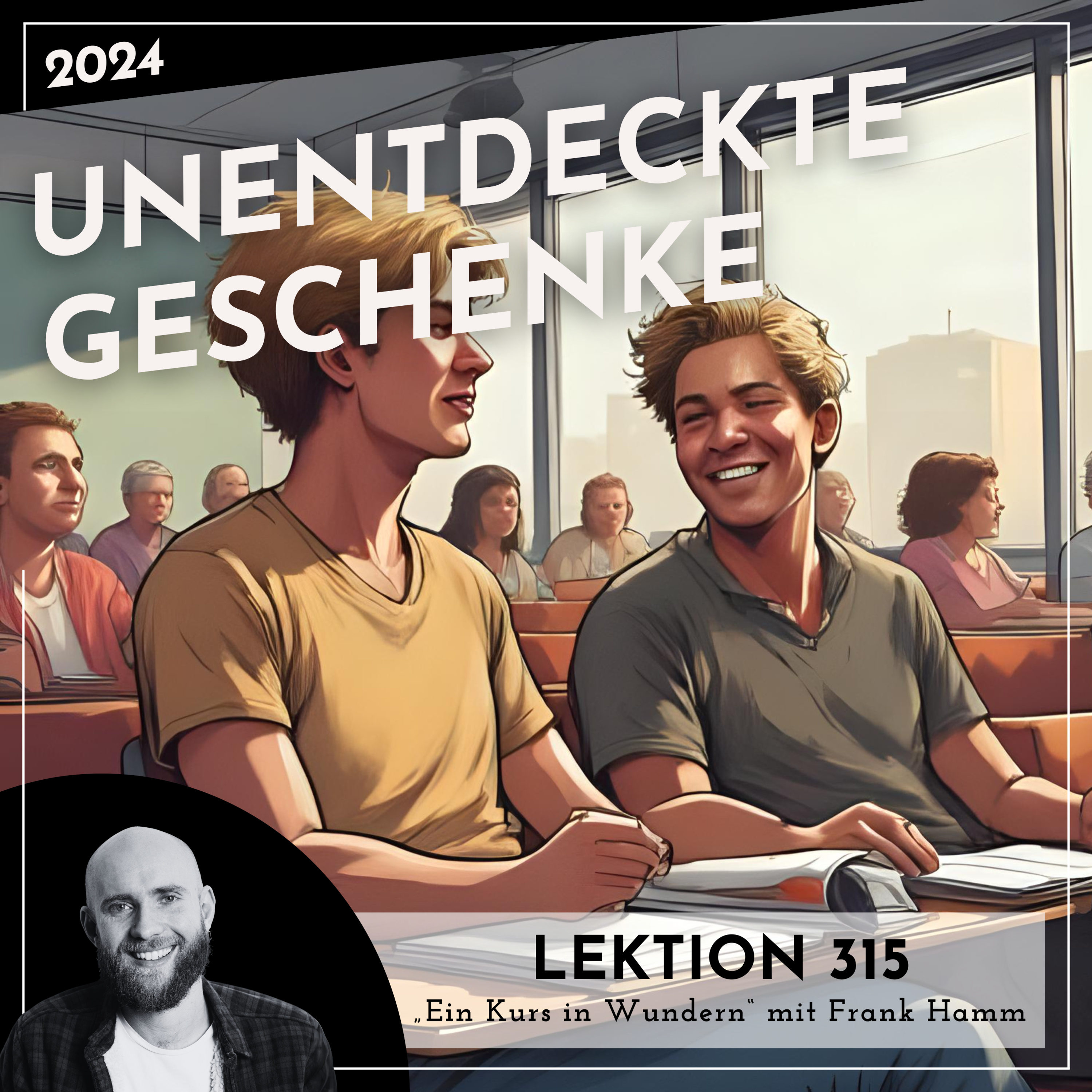 Lektion 315 – Unentdeckte Geschenke – Ein Kurs in Wundern mit Frank Hamm episode artwork