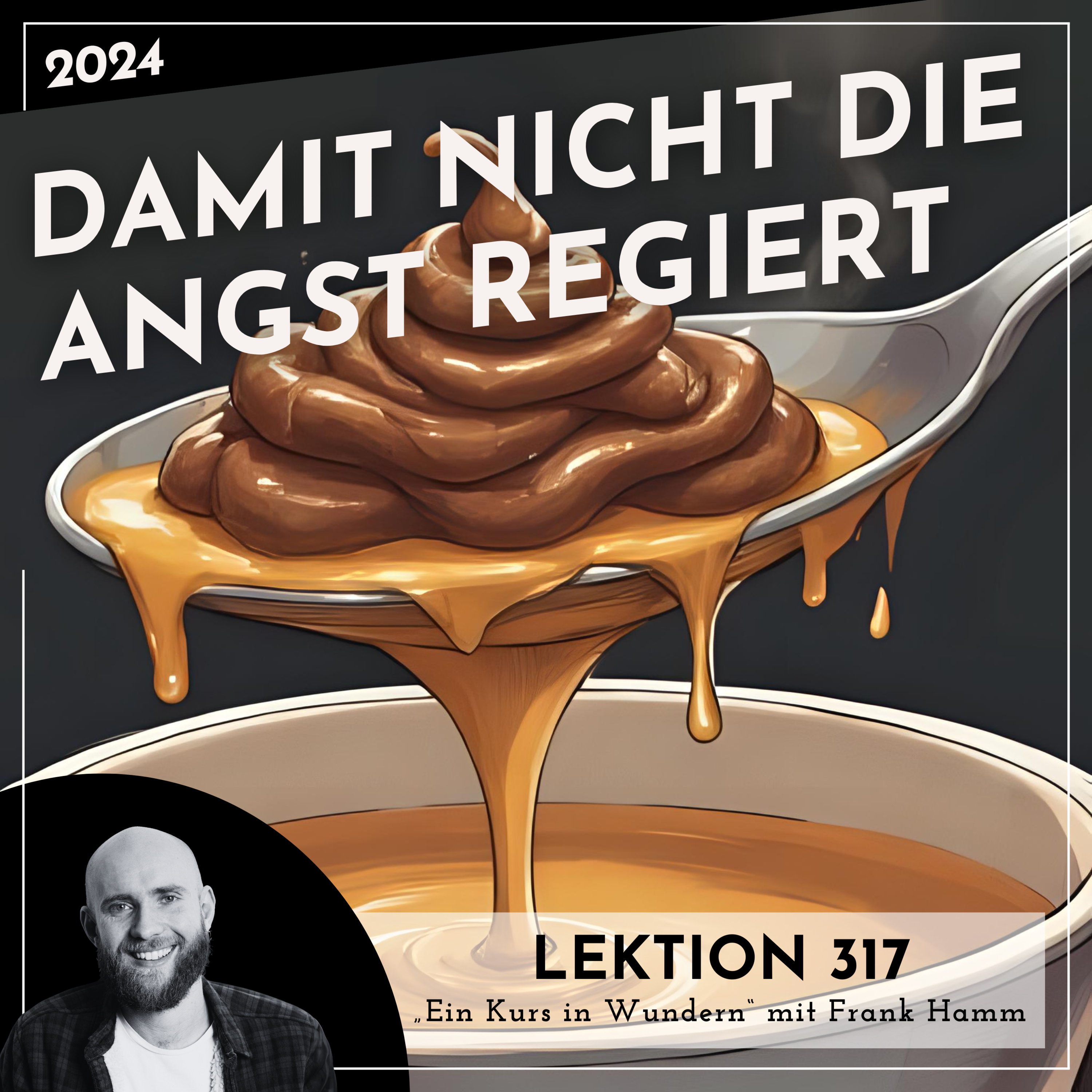 Lektion 317 – Damit nicht die Angst regiert – Ein Kurs in Wundern mit Frank Hamm episode artwork
