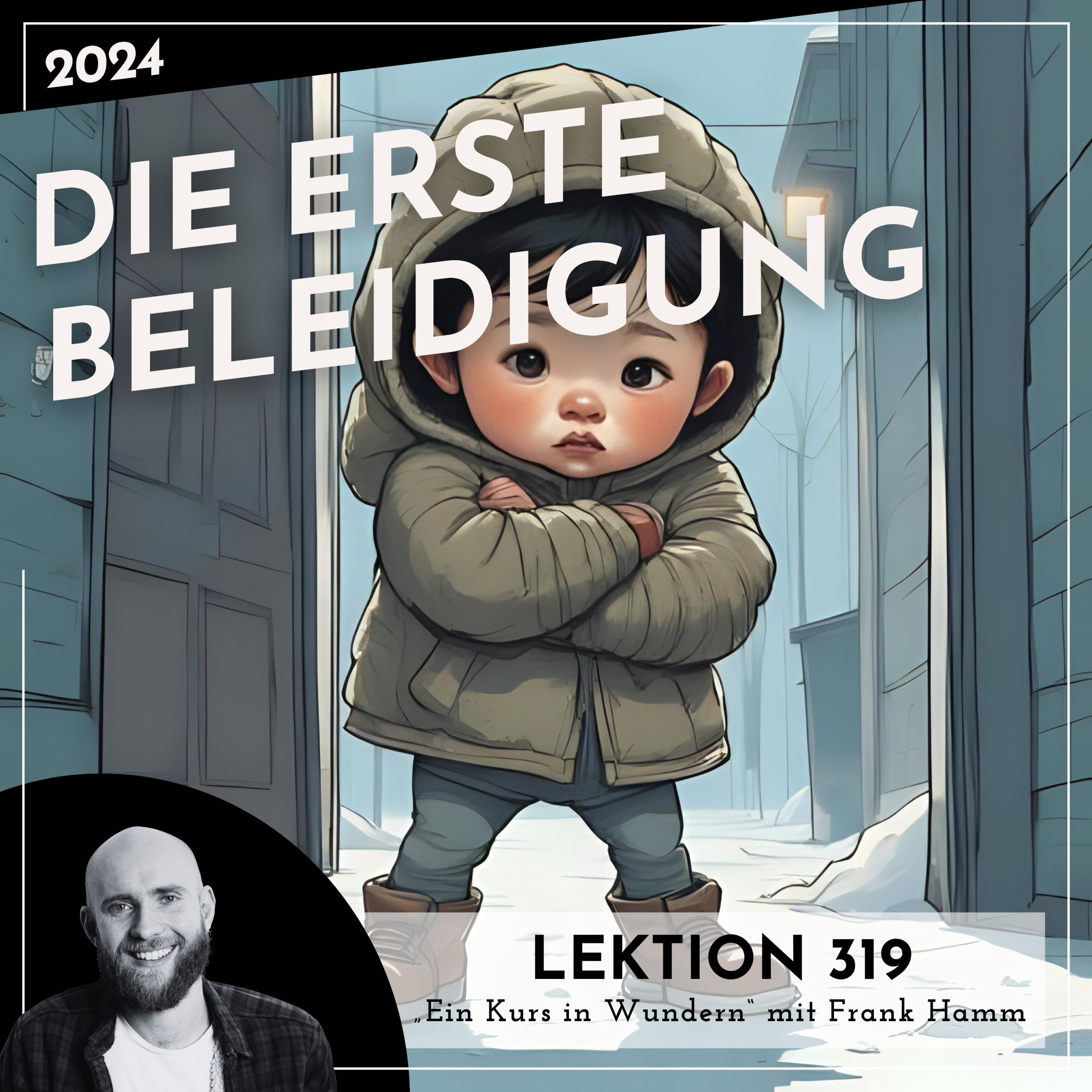 Lektion 319 – Die erste Beleidigung – Ein Kurs in Wundern mit Frank Hamm episode artwork