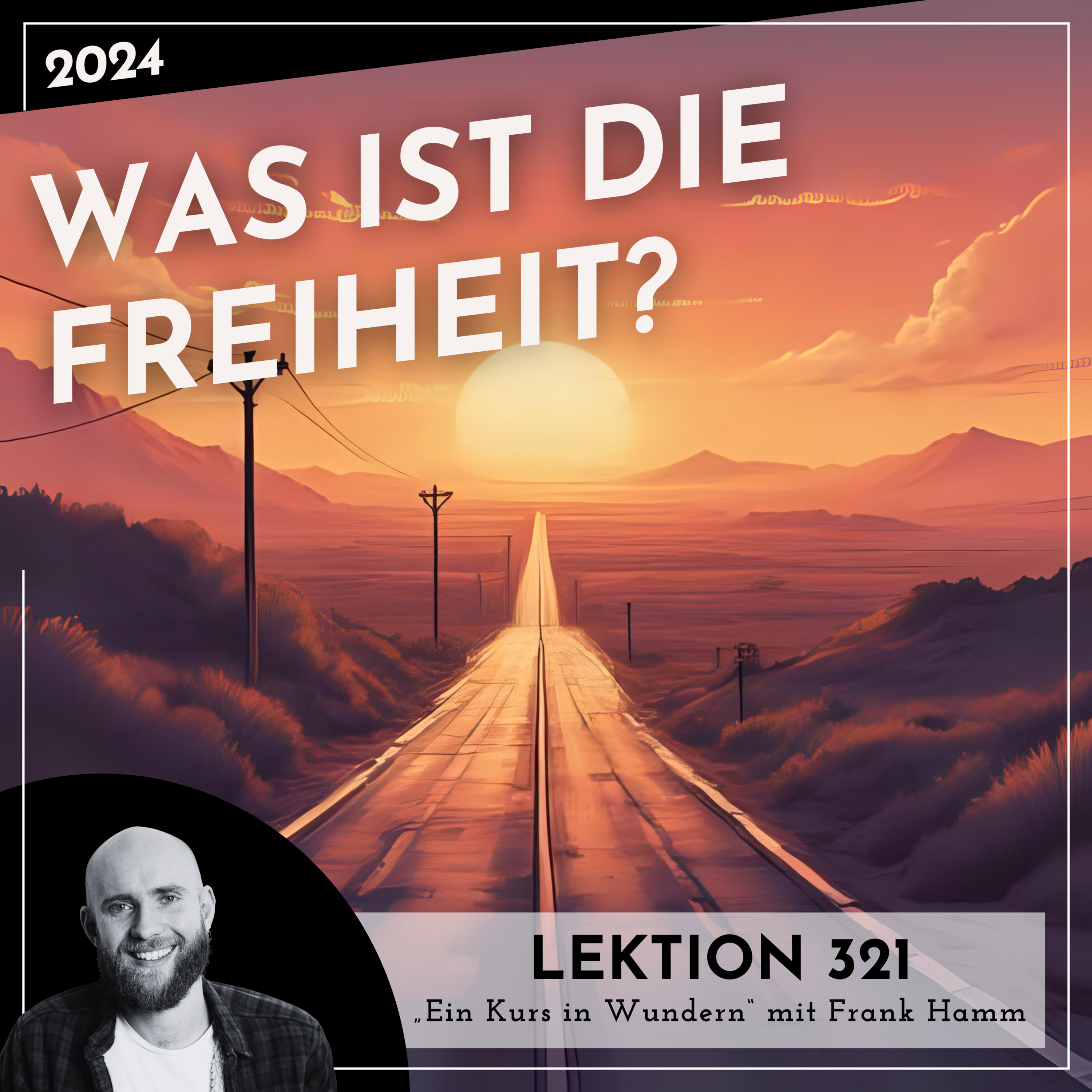 Lektion 321 – Was ist die Freiheit? – Ein Kurs in Wundern mit Frank Hamm episode artwork