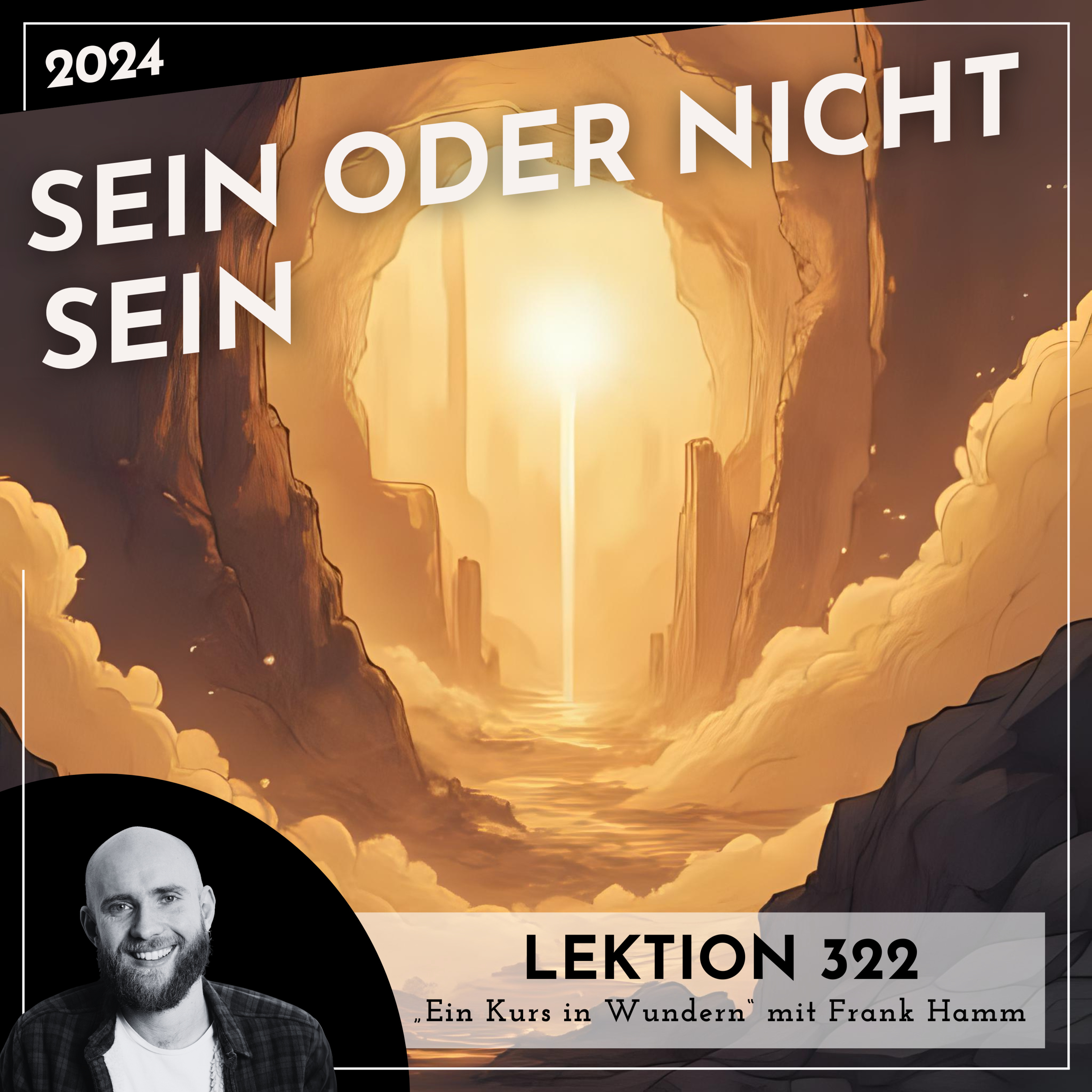 Lektion 322 – Sein oder nicht Sein – Ein Kurs in Wundern mit Frank Hamm episode artwork