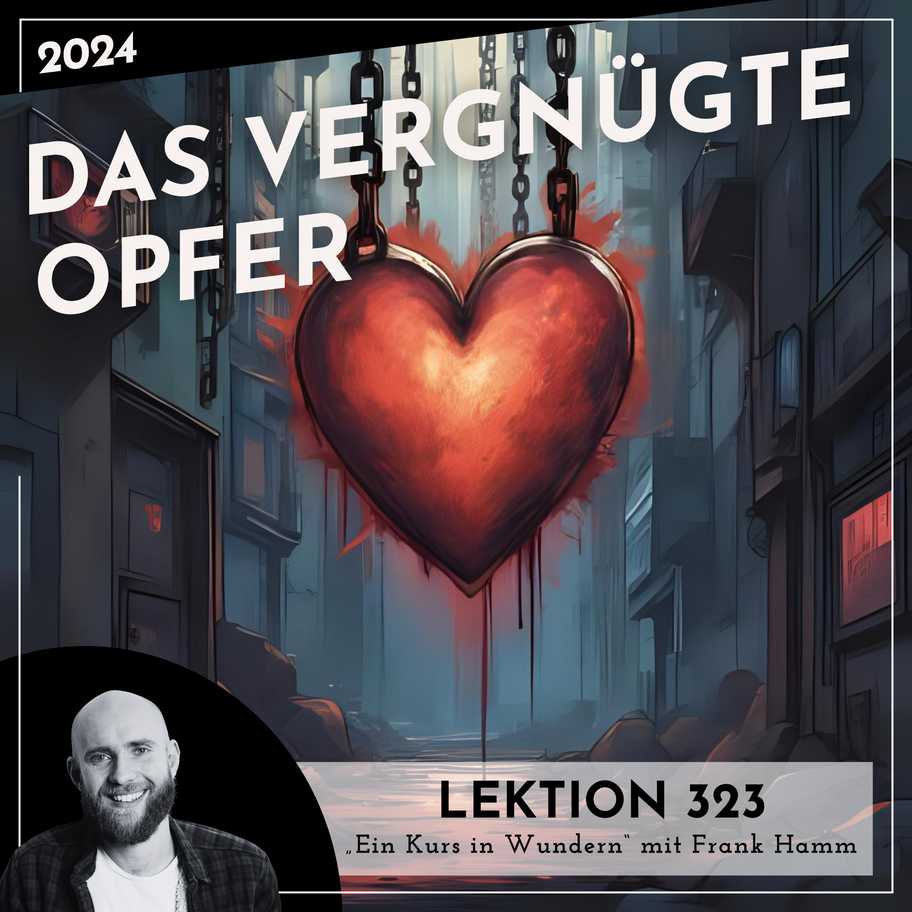 Lektion 323 – Das vergnügte Opfer – Ein Kurs in Wundern mit Frank Hamm episode artwork