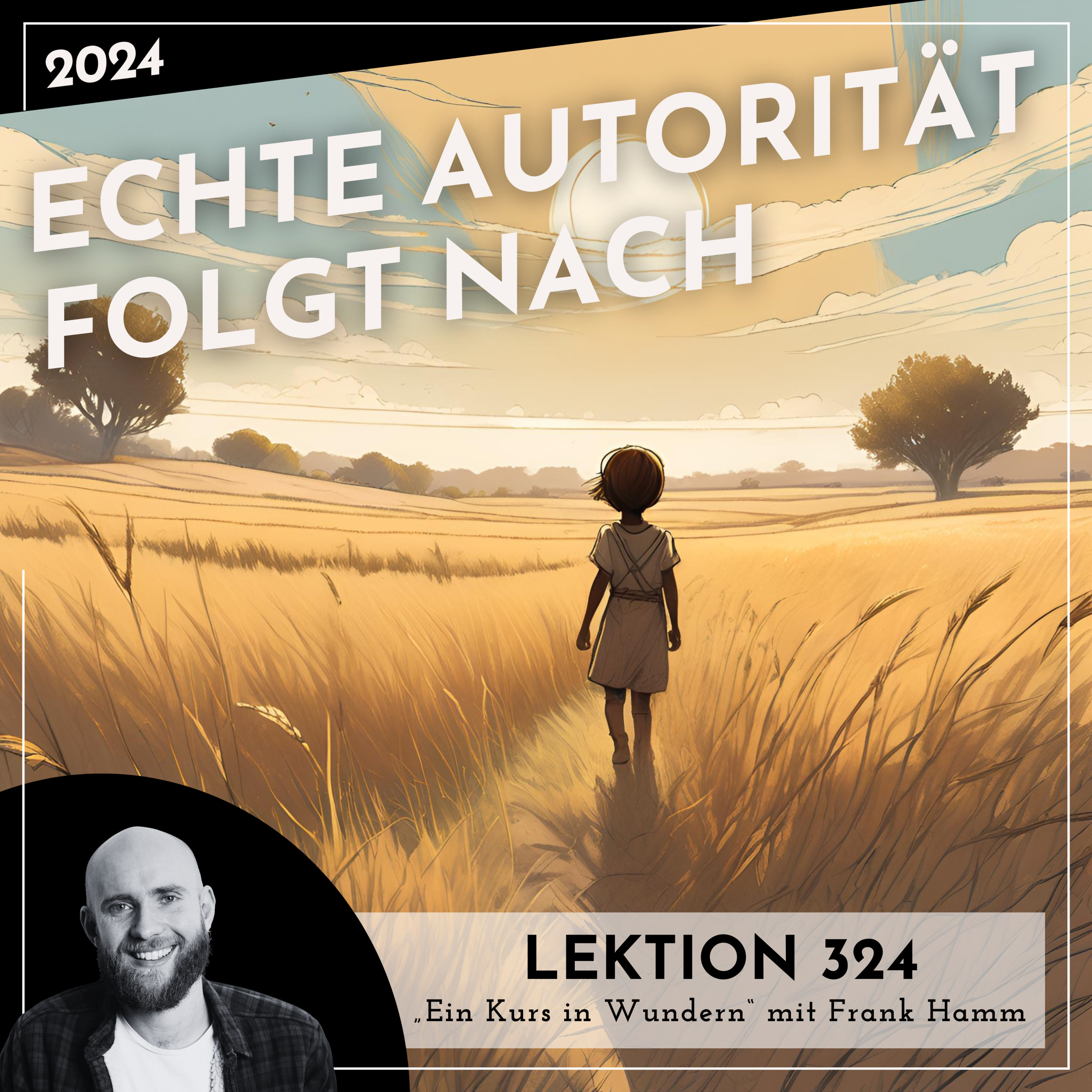 Lektion 324 – Echte Autorität folgt nach – Ein Kurs in Wundern mit Frank Hamm episode artwork