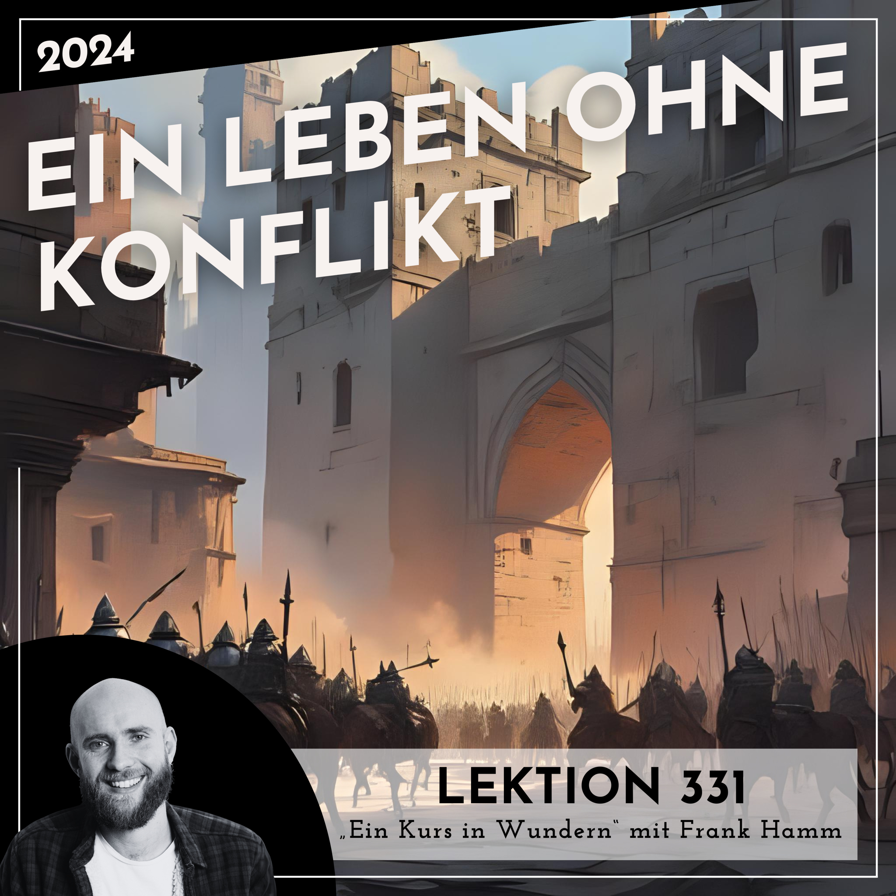 Lektion 331 – Ein Leben ohne Konflikt – Ein Kurs in Wundern mit Frank Hamm episode artwork