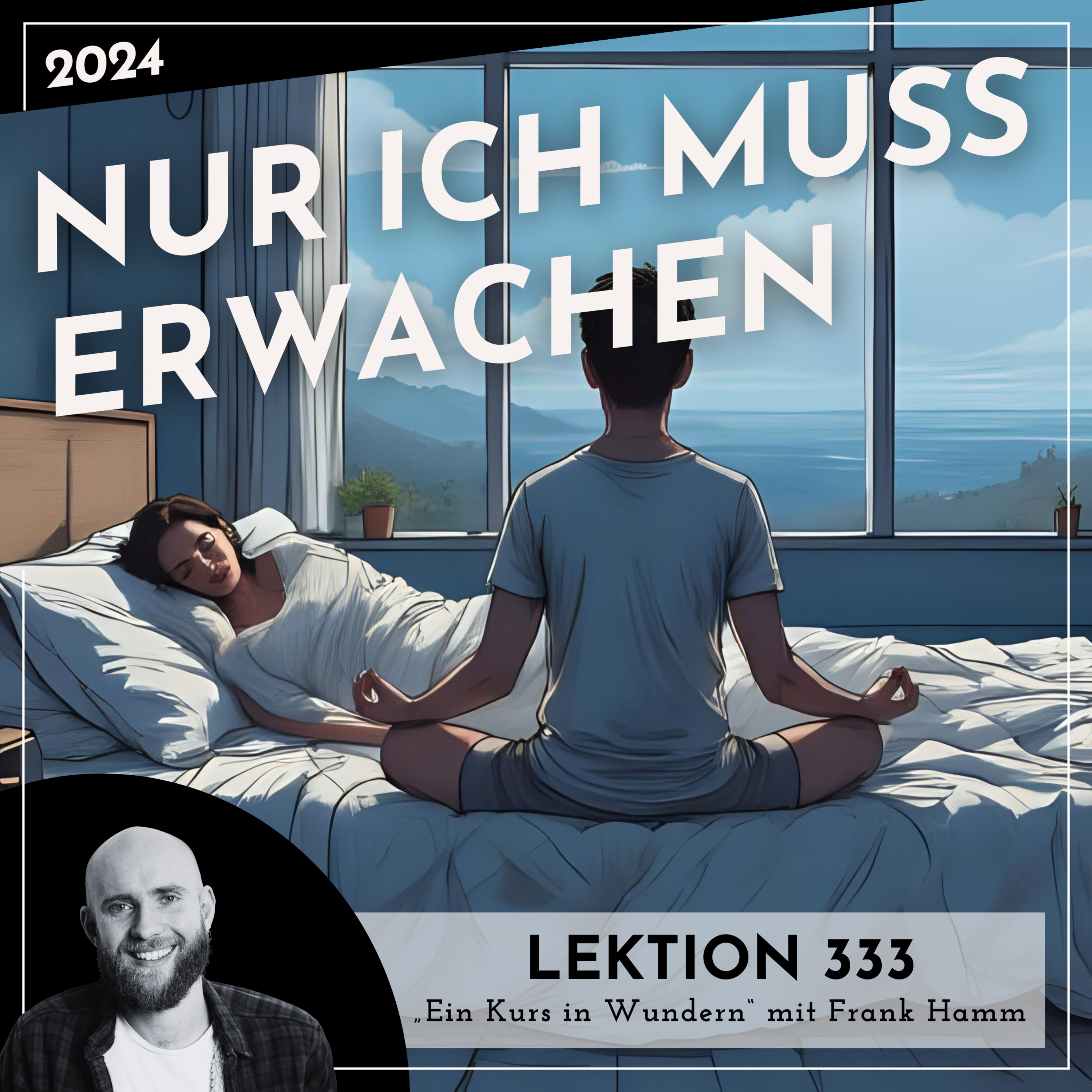Lektion 333 – Nur ich muss erwachen – Ein Kurs in Wundern mit Frank Hamm episode artwork