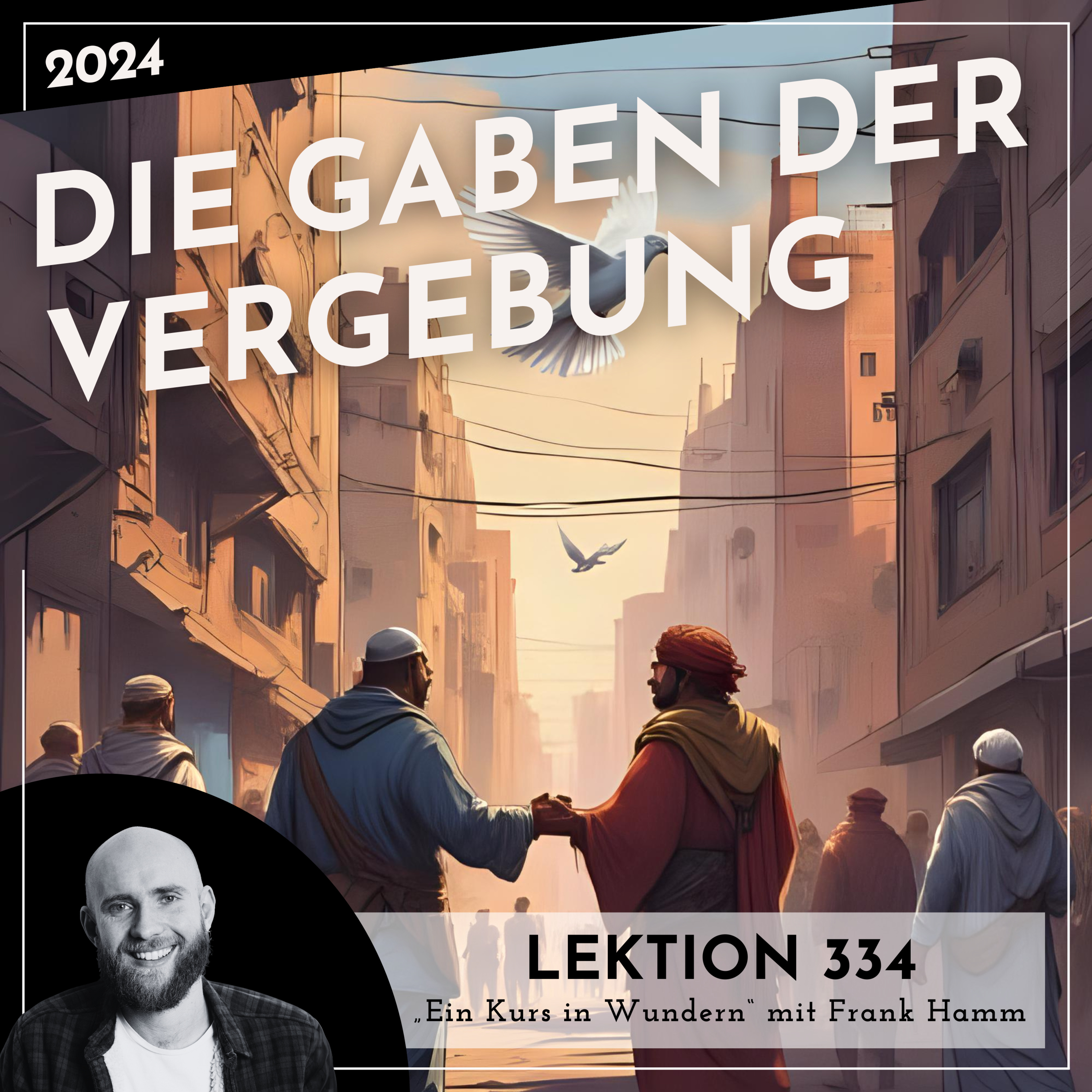 Lektion 334 – Die Gaben der Vergebung – Ein Kurs in Wundern mit Frank Hamm episode artwork