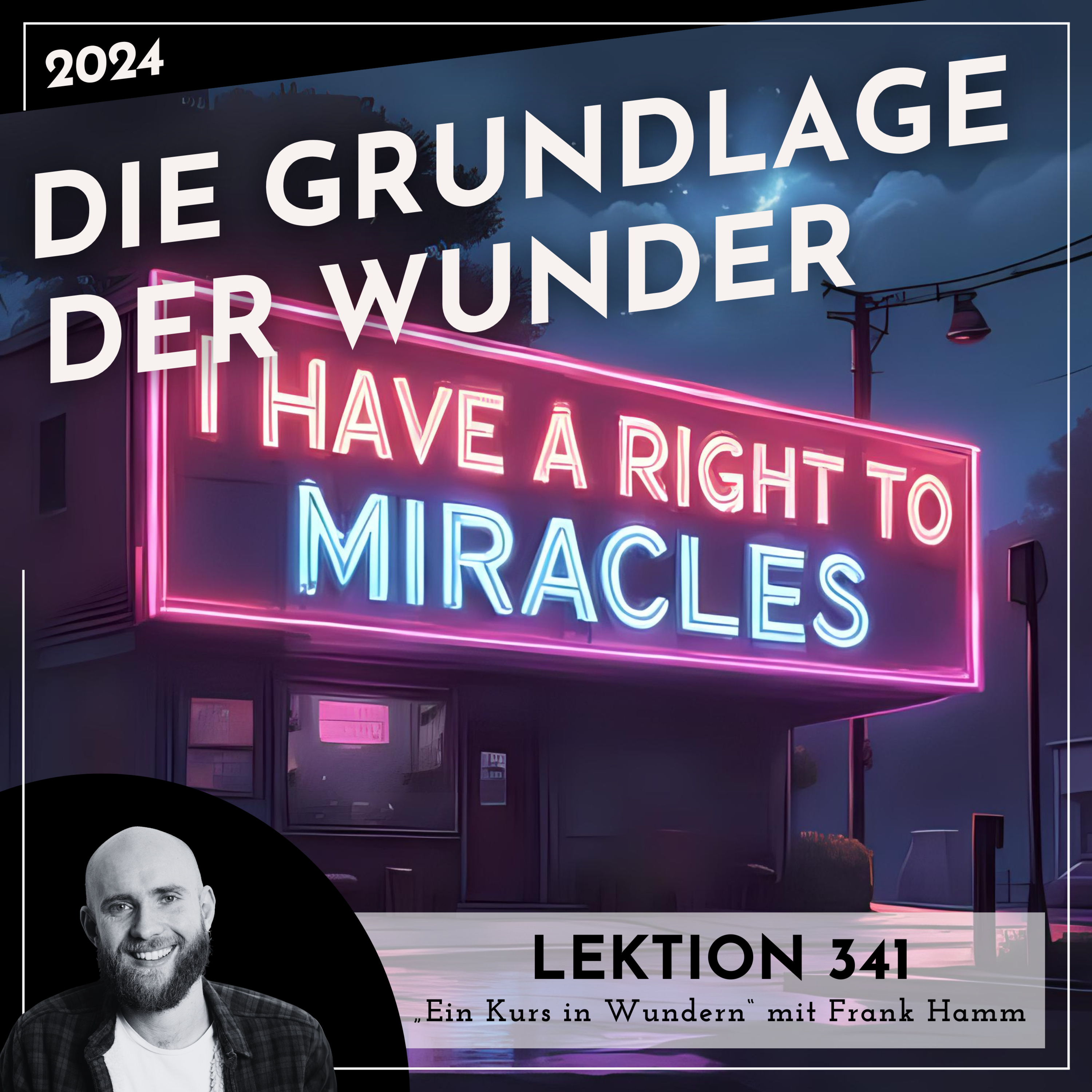 Lektion 341 – Die Grundlage der Wunder – Ein Kurs in Wundern mit Frank Hamm episode artwork