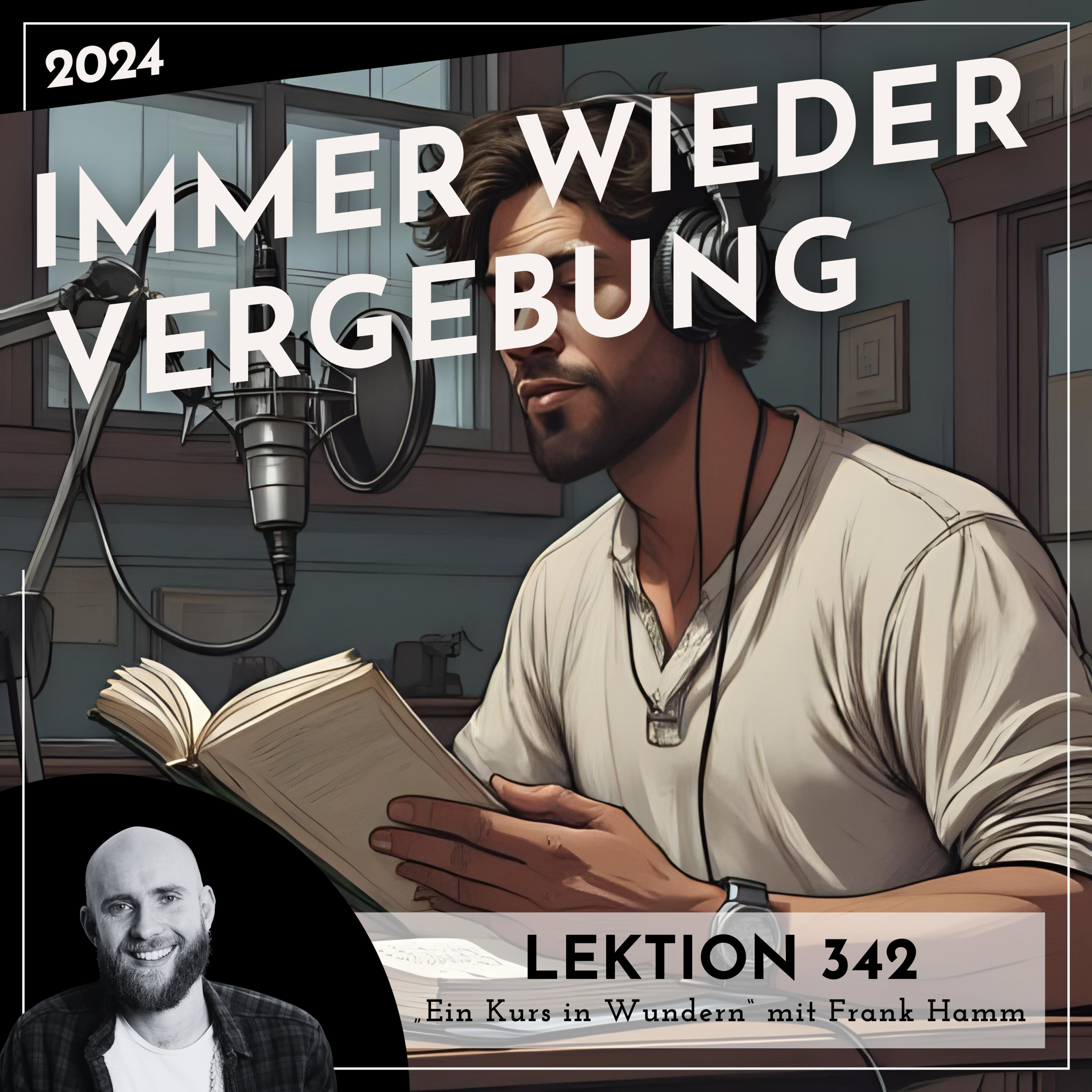 Lektion 342 – Immer wieder Vergebung – Ein Kurs in Wundern mit Frank Hamm episode artwork