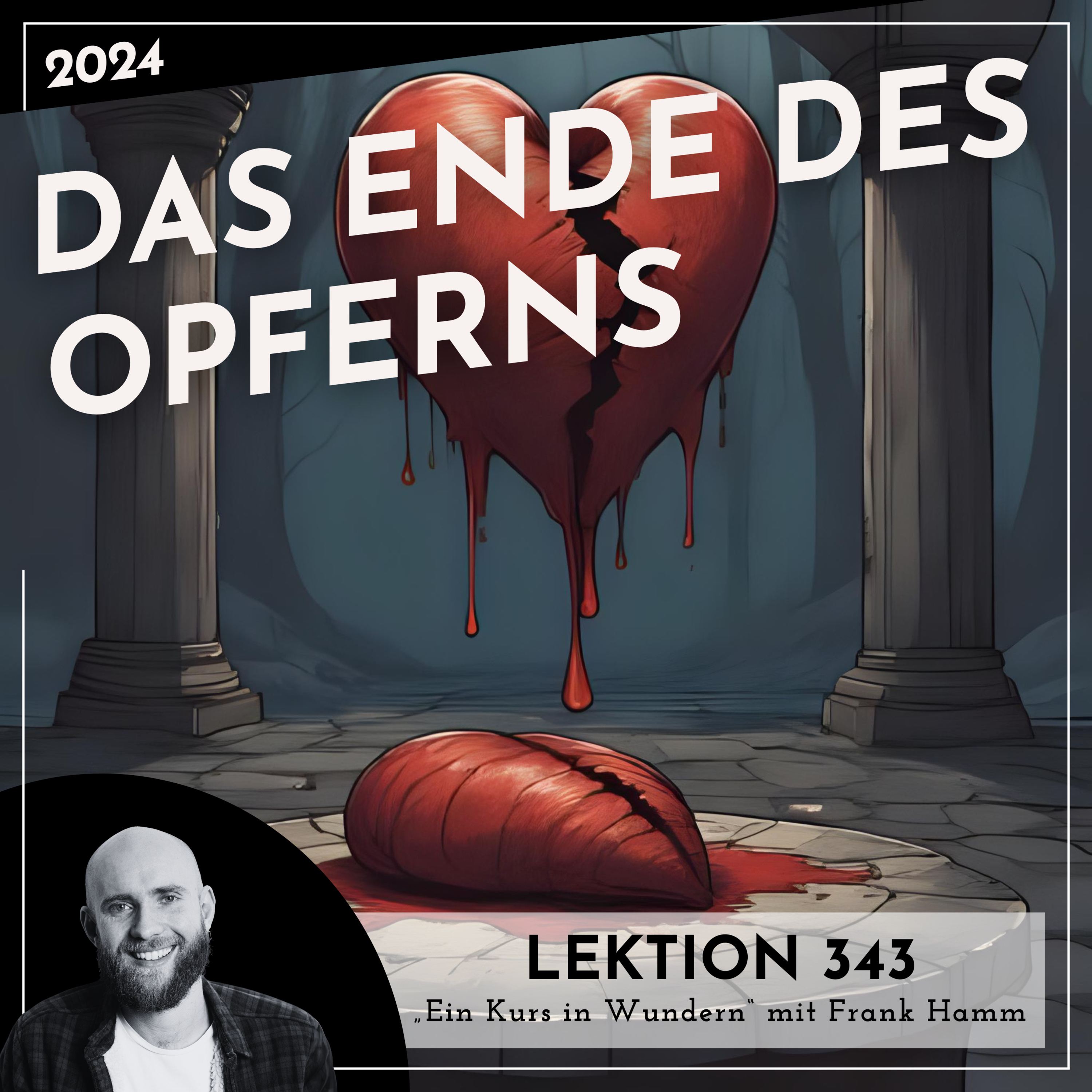 Lektion 343 – Das Ende des Opferns – Ein Kurs in Wundern mit Frank Hamm episode artwork