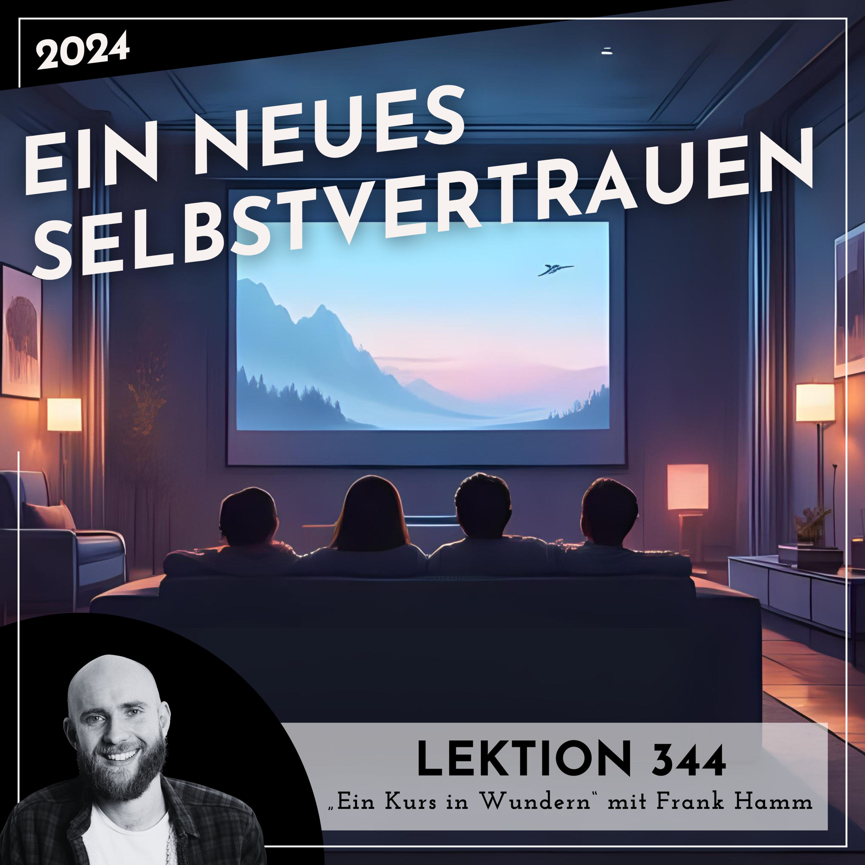 Lektion 344 – Ein neues Selbstvertrauen – Ein Kurs in Wundern mit Frank Hamm episode artwork