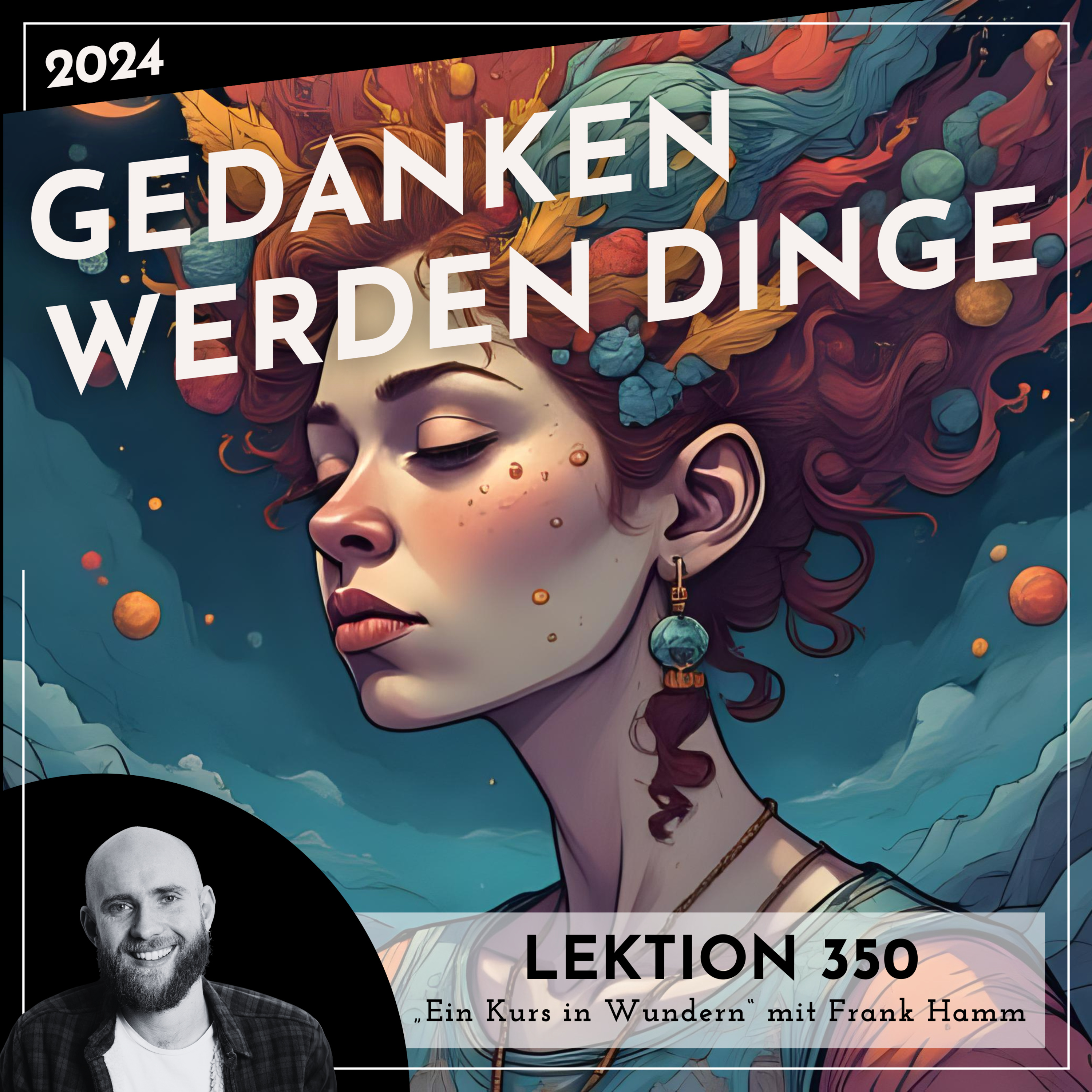 Lektion 350 – Gedanken werden Dinge – Ein Kurs in Wundern mit Frank Hamm episode artwork