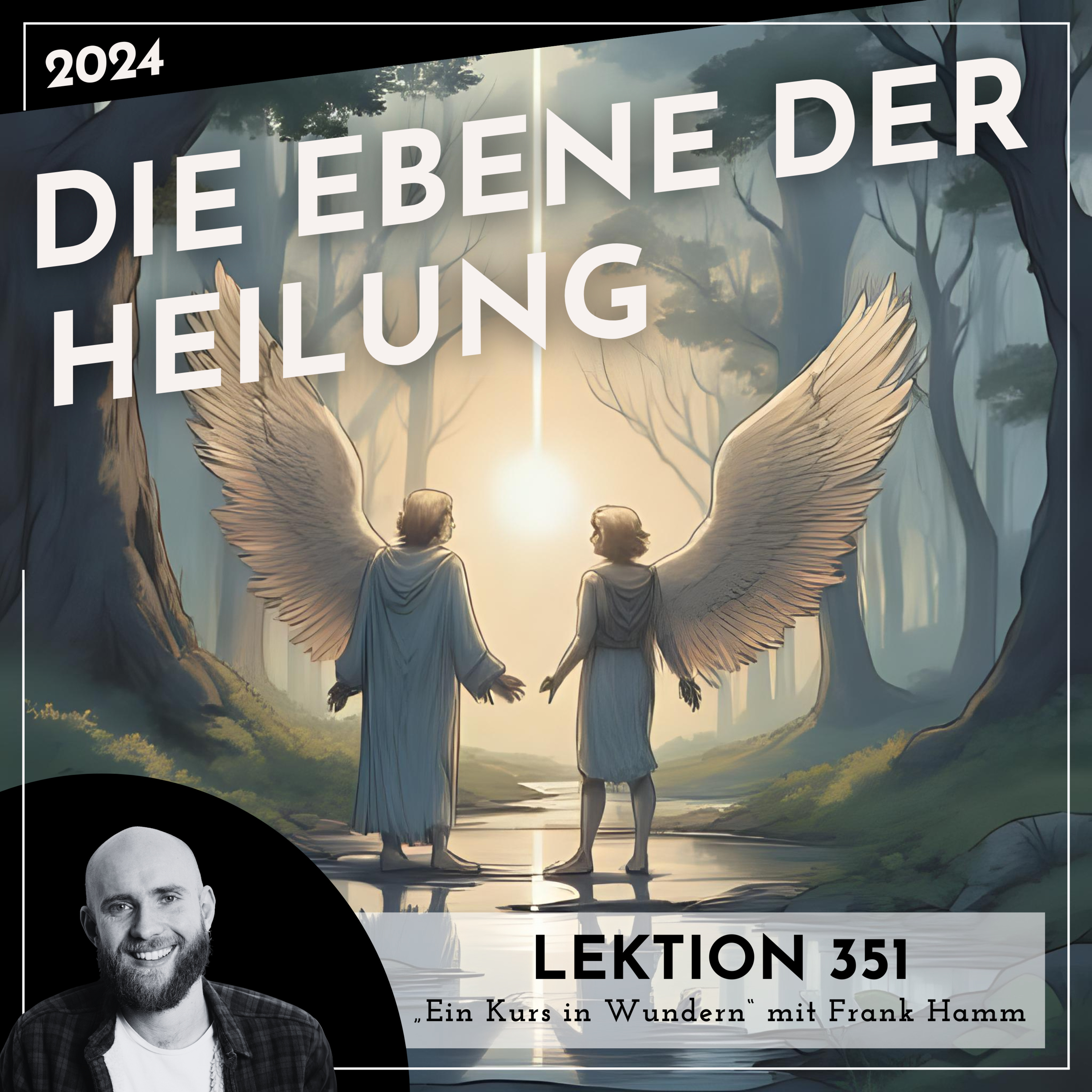 Lektion 351 – Die Ebene der Heilung – Ein Kurs in Wundern mit Frank Hamm episode artwork