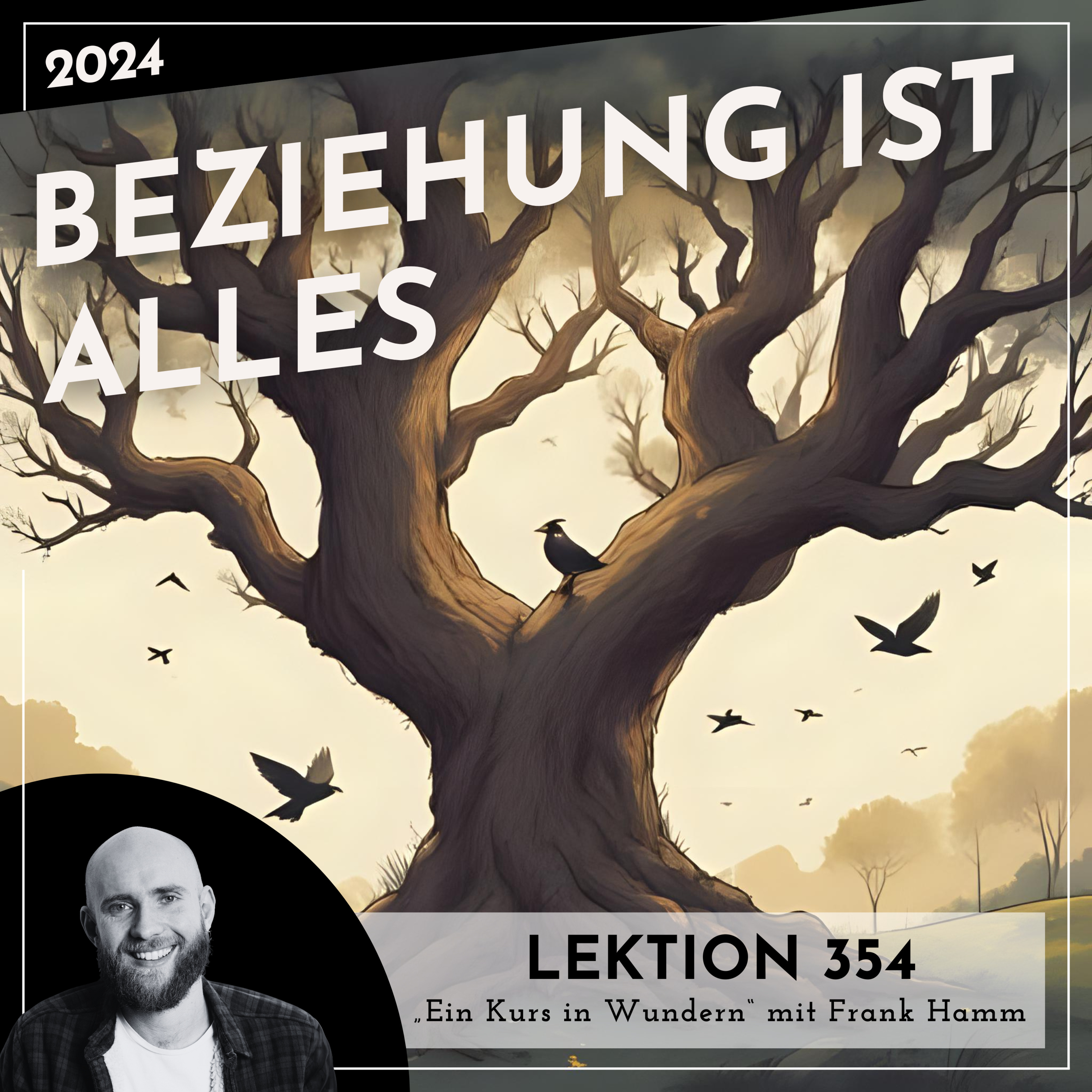 Lektion 354 – Beziehung ist alles – Ein Kurs in Wundern mit Frank Hamm episode artwork
