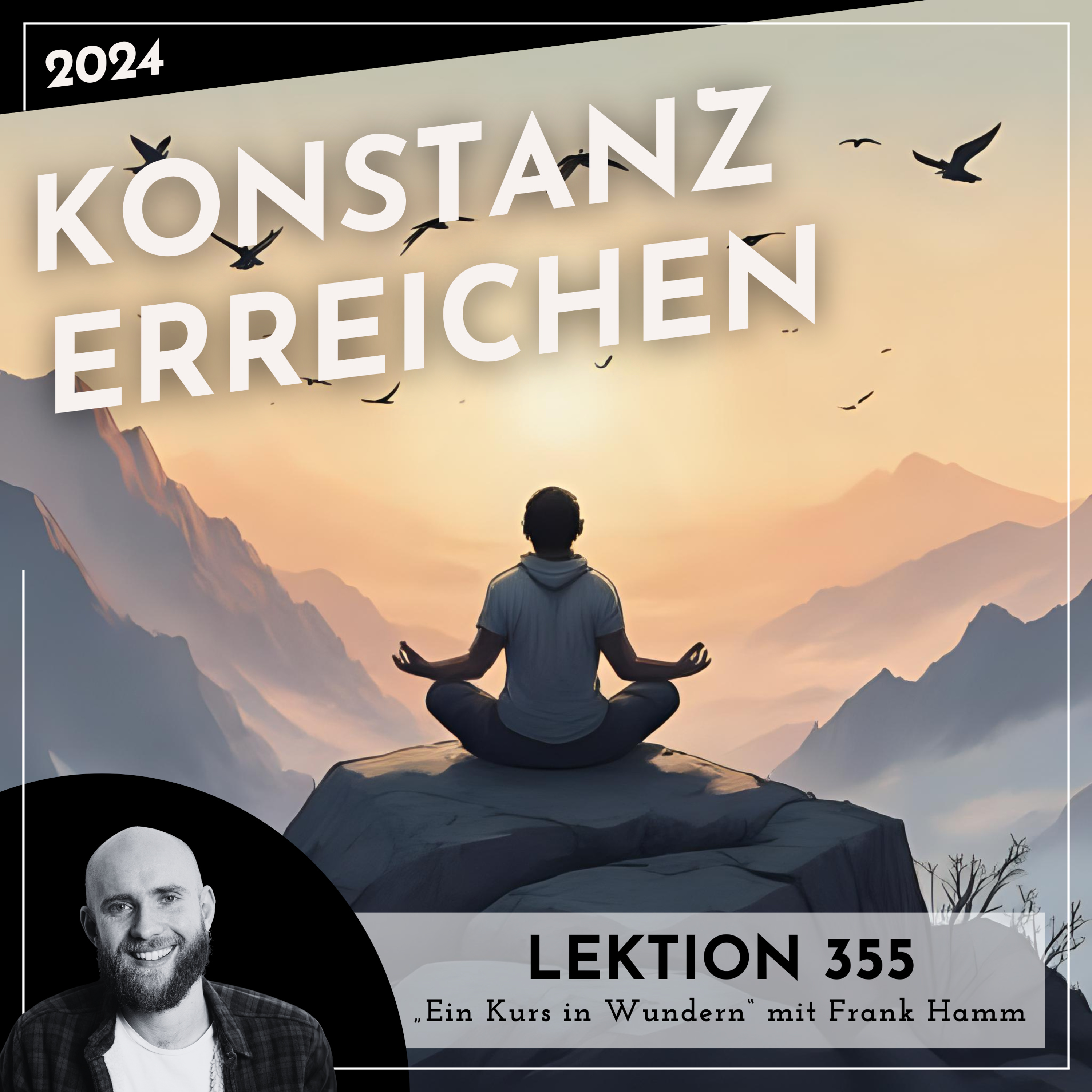 Lektion 355 – Konstanz erreichen – Ein Kurs in Wundern mit Frank Hamm episode artwork