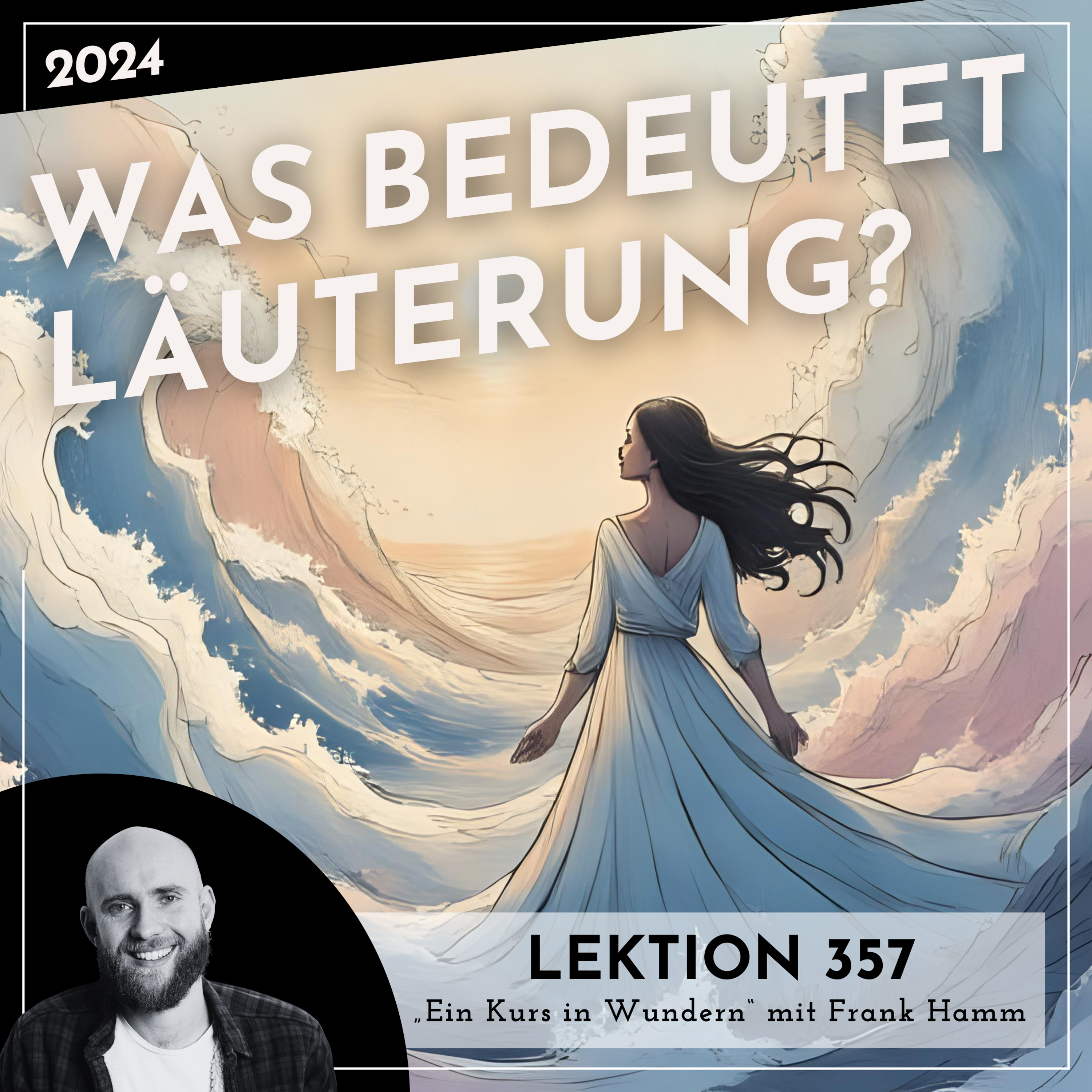 Lektion 357 – Was bedeutet Läuterung? – Ein Kurs in Wundern mit Frank Hamm episode artwork