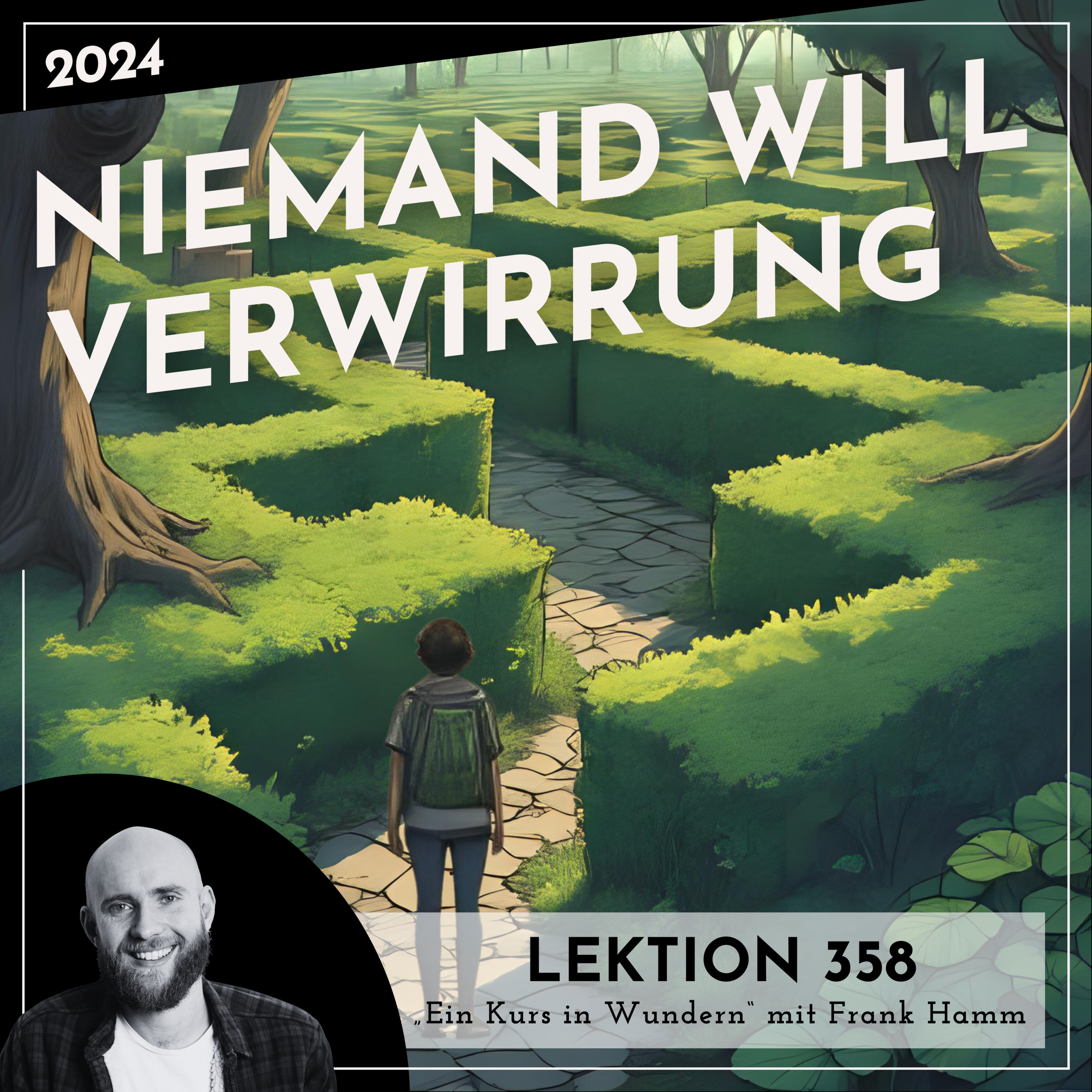 Lektion 358 – Niemand will Verwirrung – Ein Kurs in Wundern mit Frank Hamm episode artwork